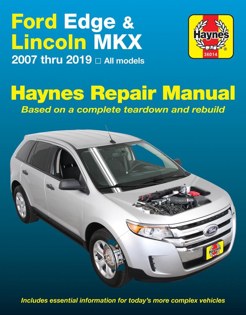 Ford Edge & Lincoln Mkx Haynes Repair Manual: 2007 Thru 2019 All Models - Based on a Complete Teardown and Rebuild Leisure, Home & Garden