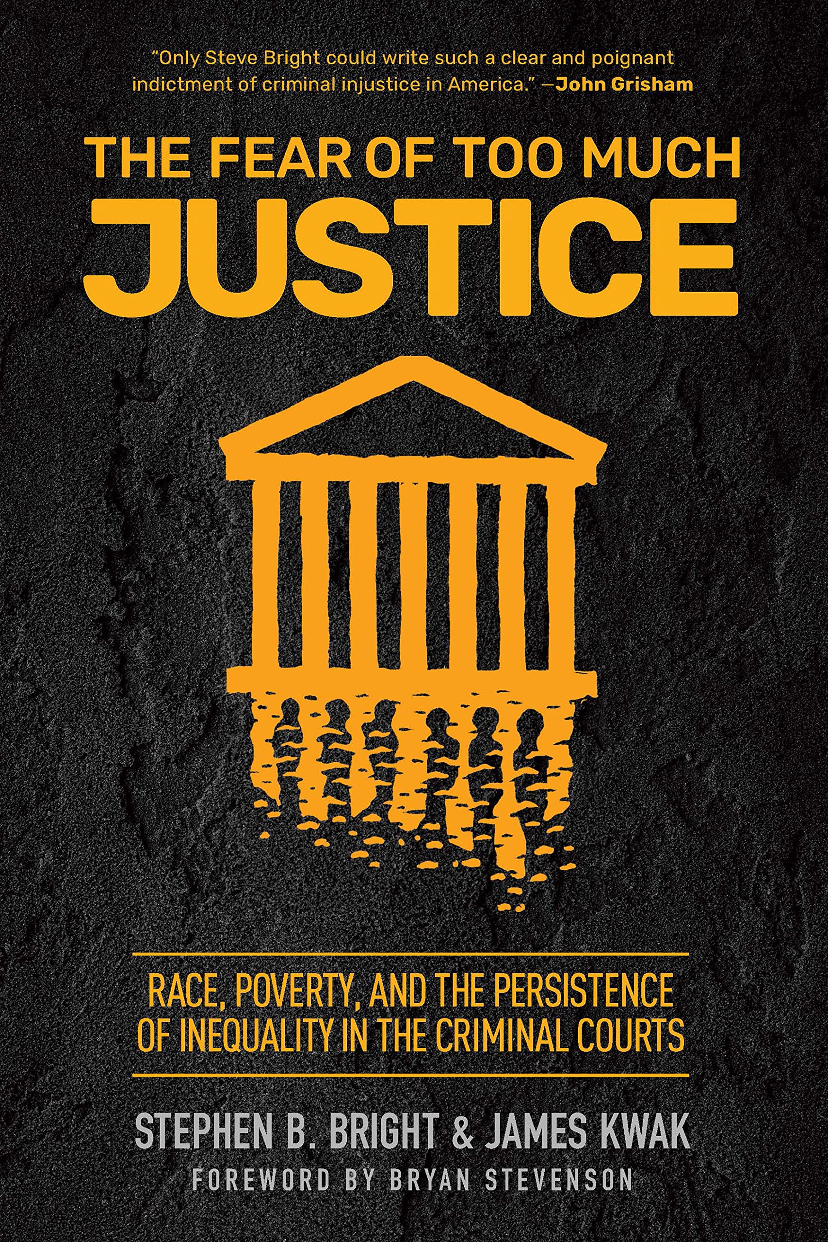 The Fear of Too Much Justice: Race, Poverty, and the Persistence of Inequality in the Criminal Courts Law