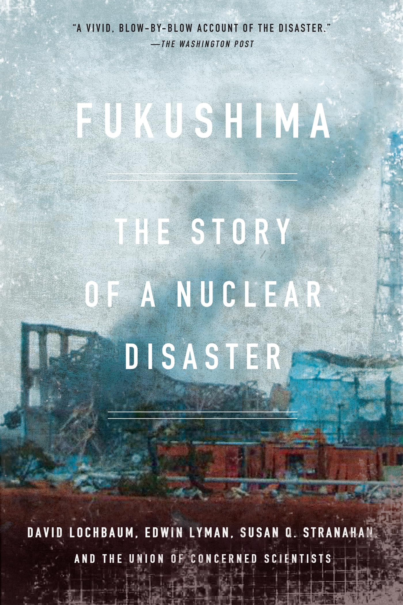 Fukushima: The Story of a Nuclear Disaster book