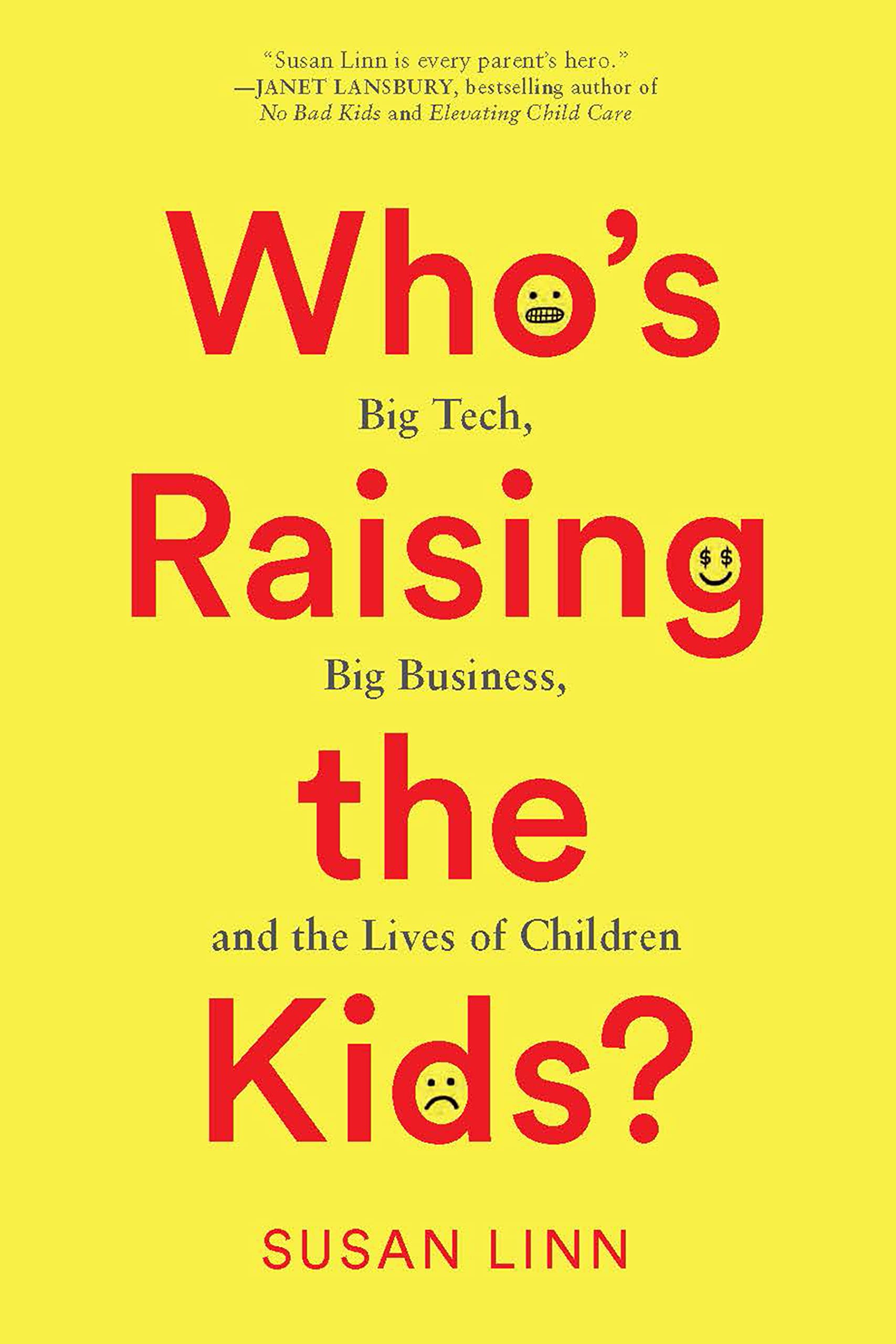 Who’s Raising the Kids?: Big Tech, Big Business, and the Lives of Children Media & Communication