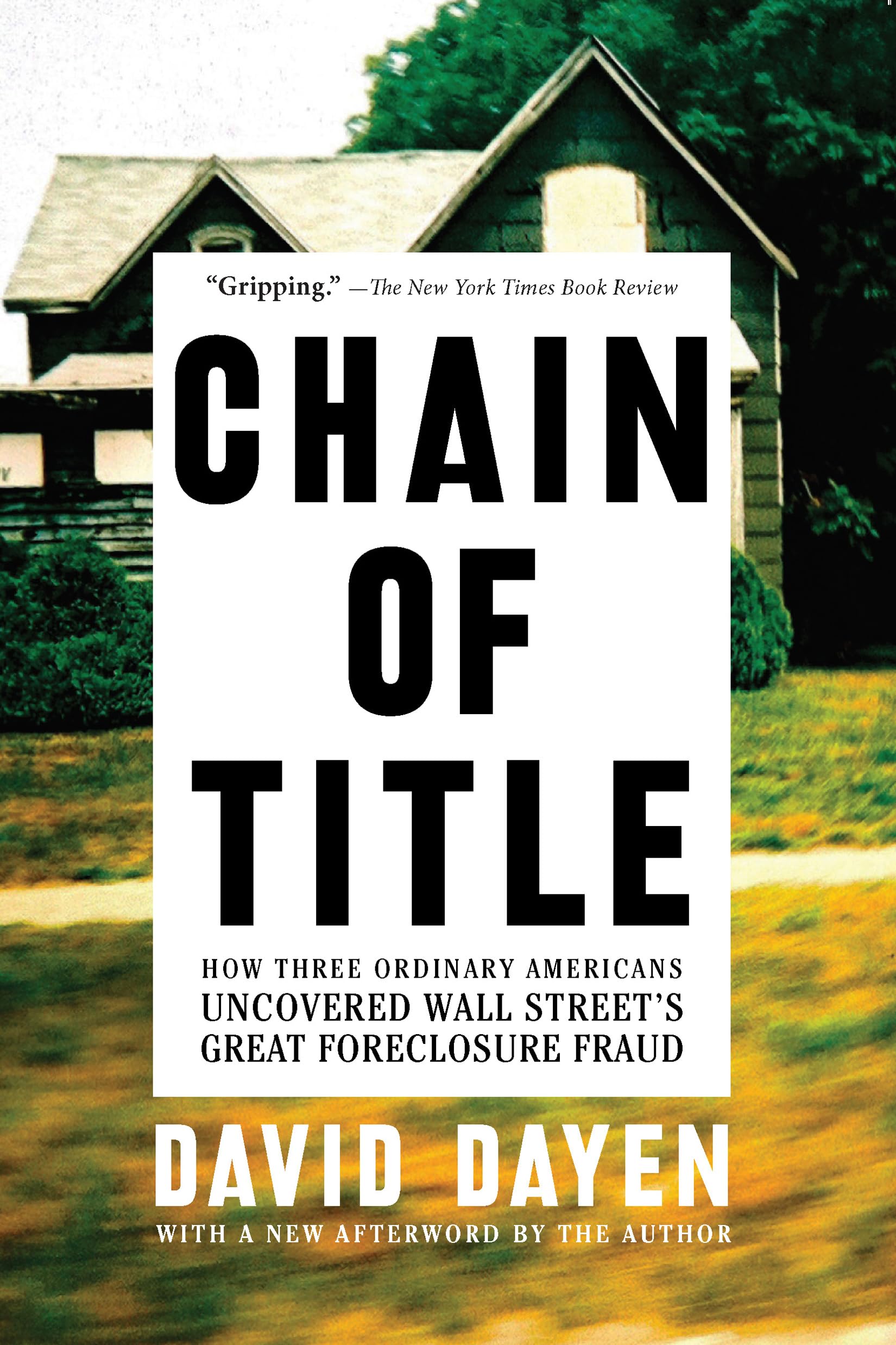 Chain of Title: How Three Ordinary Americans Uncovered Wall Street’s Great Foreclosure Fraud Law