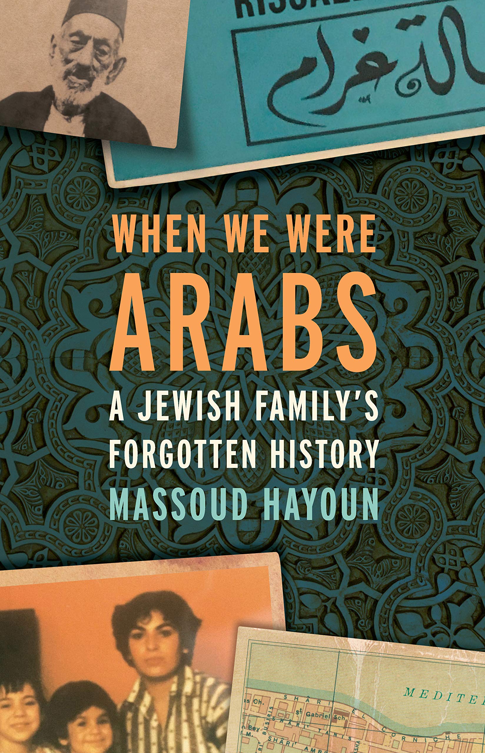 When We Were Arabs: A Jewish Family's Forgotten History book