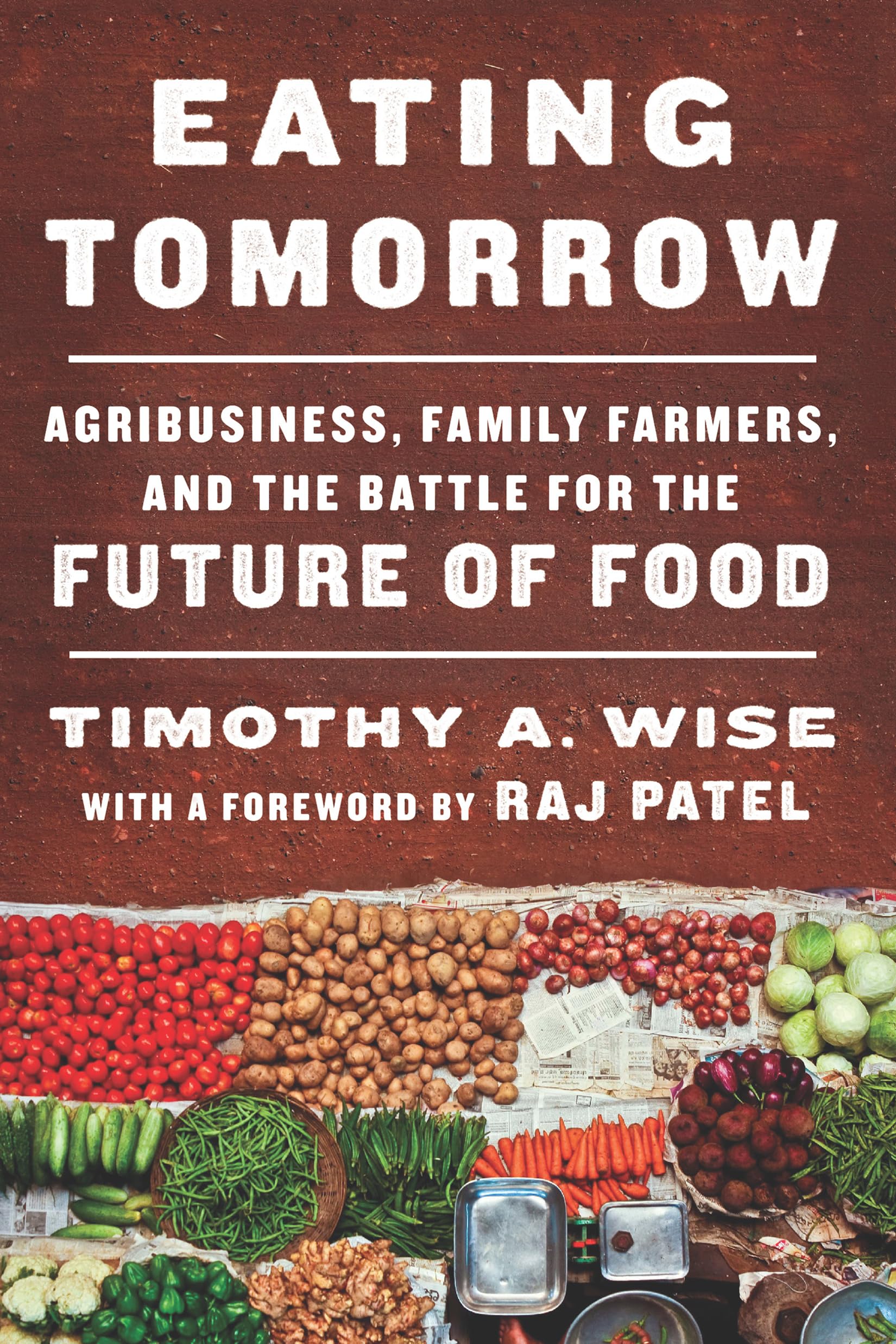 Eating Tomorrow: Agribusiness, Family Farmers, and the Battle for the Future of Food Social Sciences