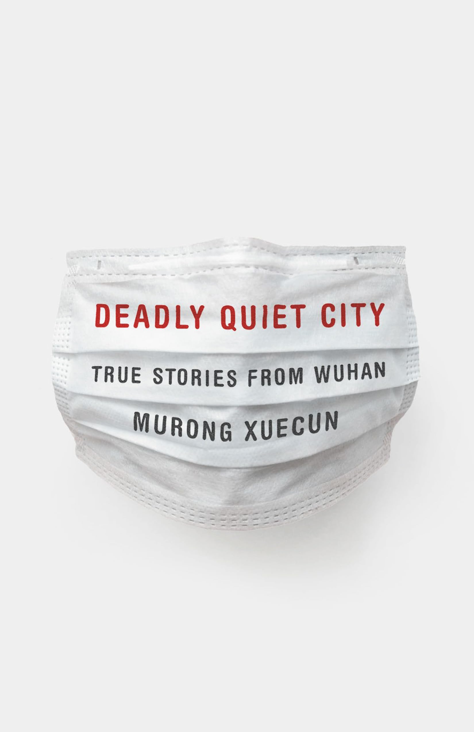Deadly Quiet City: True Stories from Wuhan Medicine