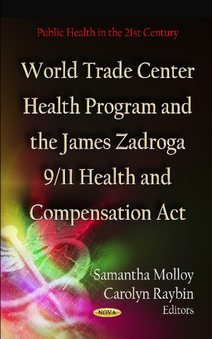 World Trade Center Health Program and the James Zadroga 9/11 Health and Compensation Act (Public Health in the 21st Century) Medicine