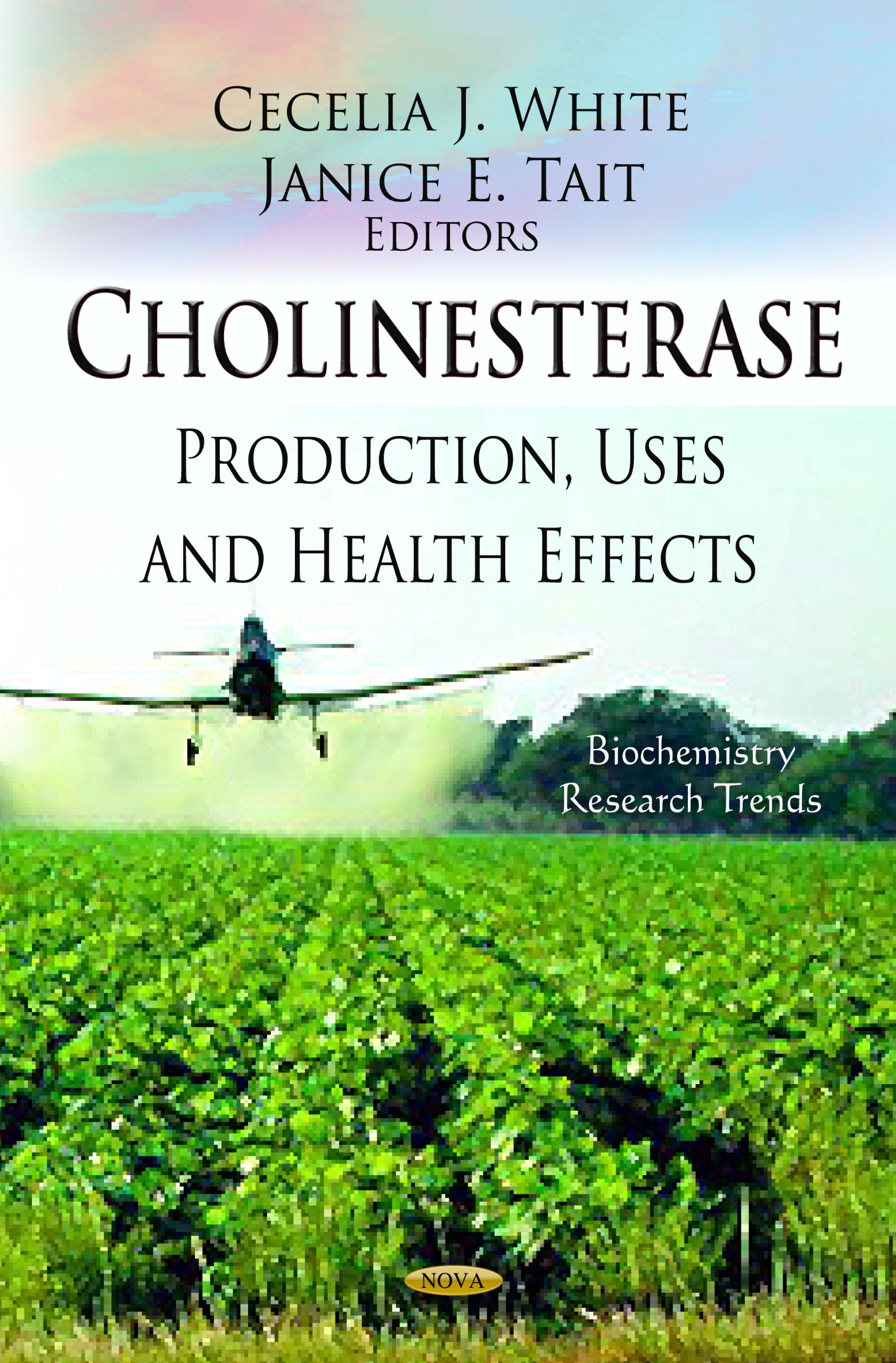 Cholinesterase: Production, Uses and Health Effects (Biochemistry Research Trends) Medicine
