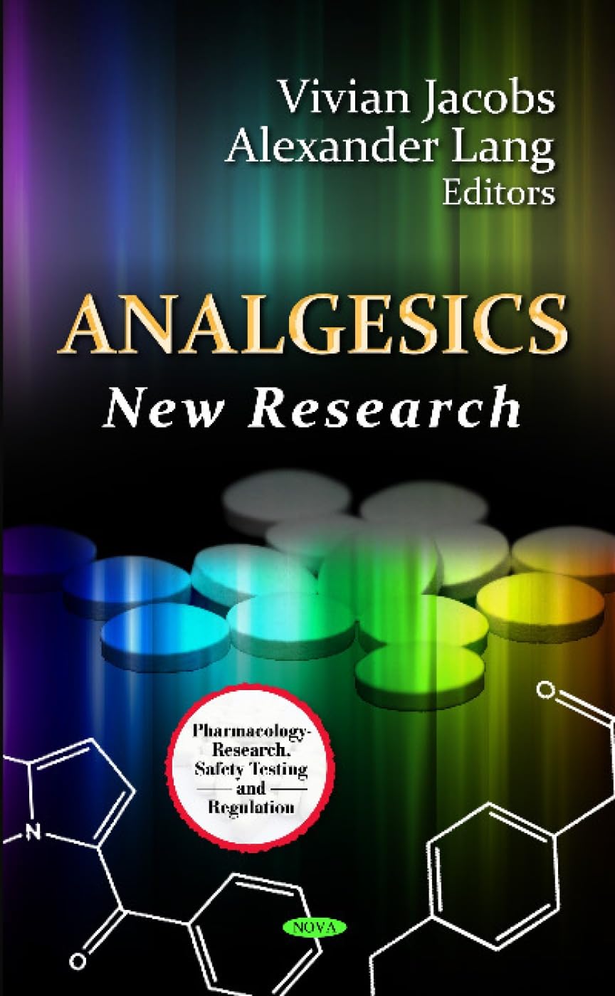 Analgesics: New Research (Pharmacology - Research, Safety Testing and Regulation) Medicine