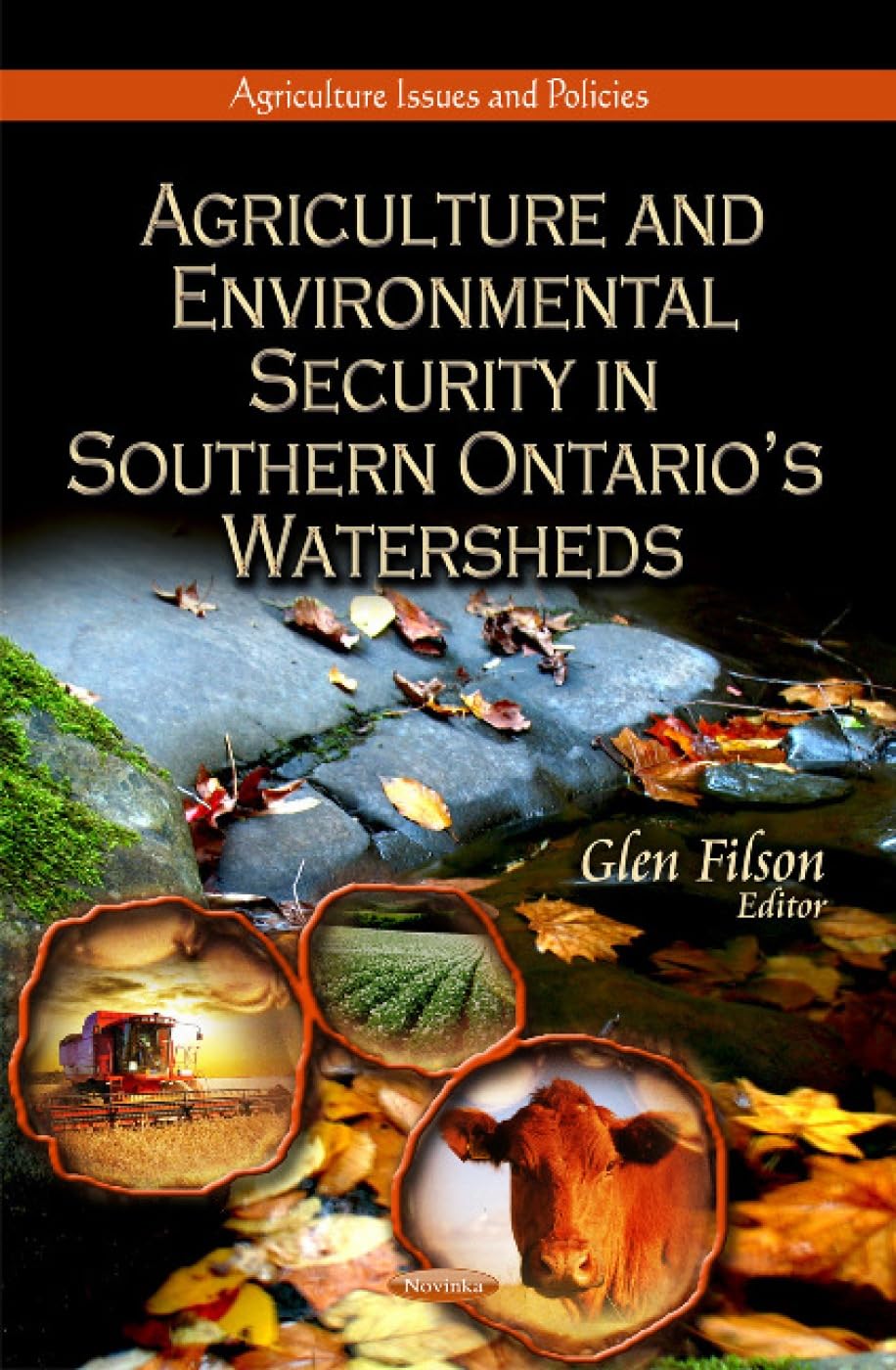 Agriculture and Environmental Security in Southern Ontario's Watersheds (Agriculture Issues and Policies) Business & Technology
