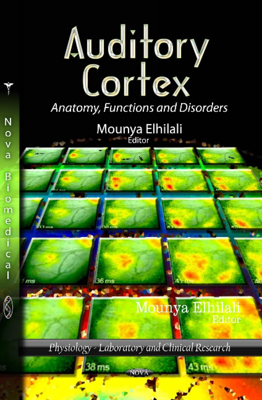 Auditory Cortex: Anatomy, Functions and Disorders: Anatomy, Functions & Disorders (Physiology - Laboratory and Clinical Research) Medicine