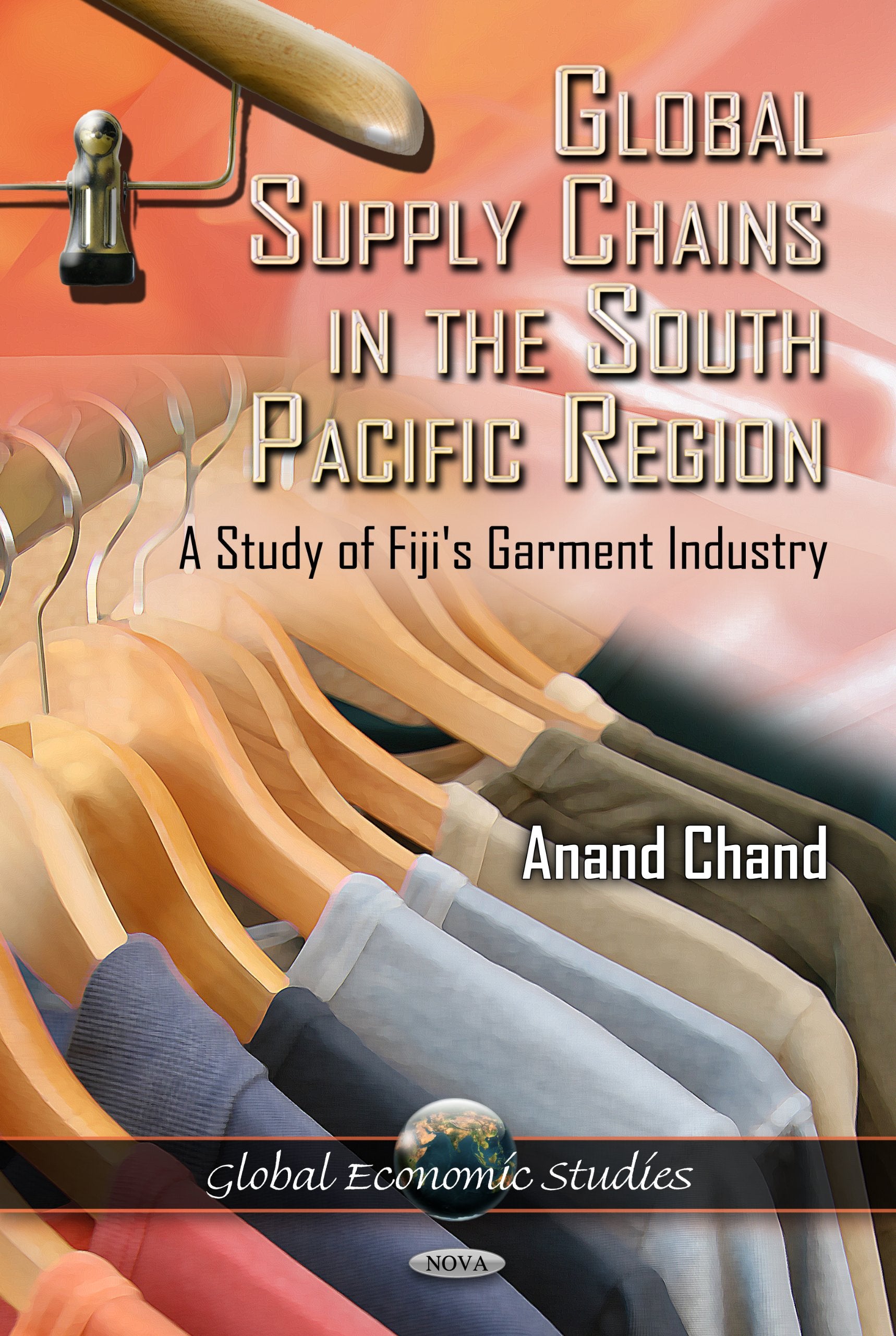 Global Supply Chains in the South Pacific Region: A Study of Fiji's Garment Industry (Global Economic Studies) Business, Finance & Career
