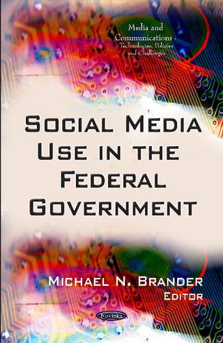 Social Media Use in the Federal Government (Media and Communications-technologies, Policies and Challenges) Social Sciences