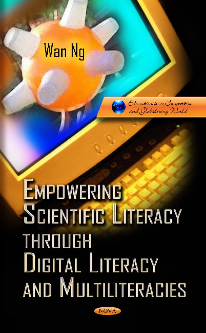 Empowering Science Literacy Through Digital Literacy and Multiliteracies (Education in a Competitive and Globalizing World) Social Sciences