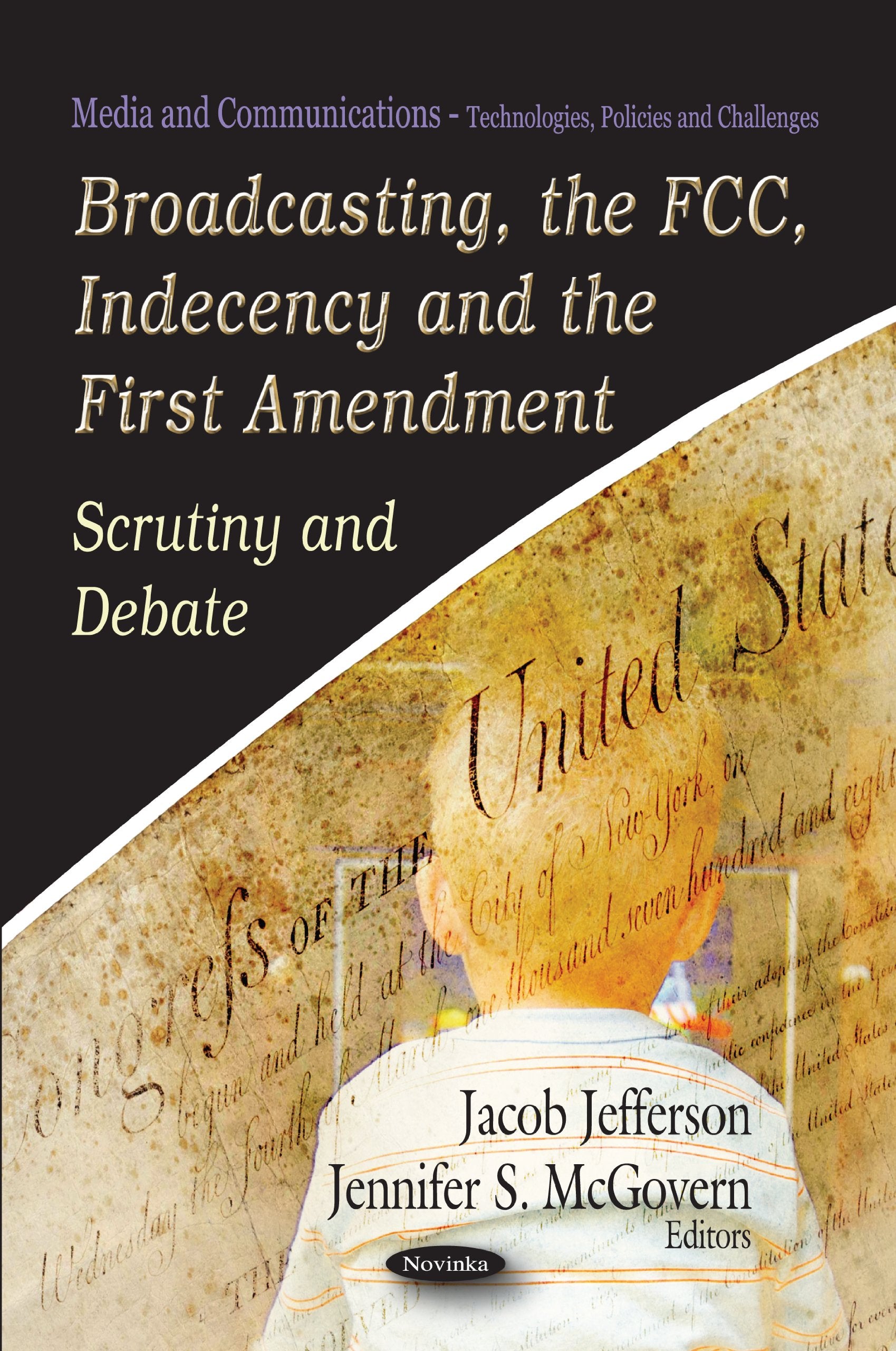 Broadcasting, The FCC, Indecency and the First Amendment: Scrutiny and Debate: Scrutiny & Debate (Media and Communications - Technologies, Policies and Challenges) Law
