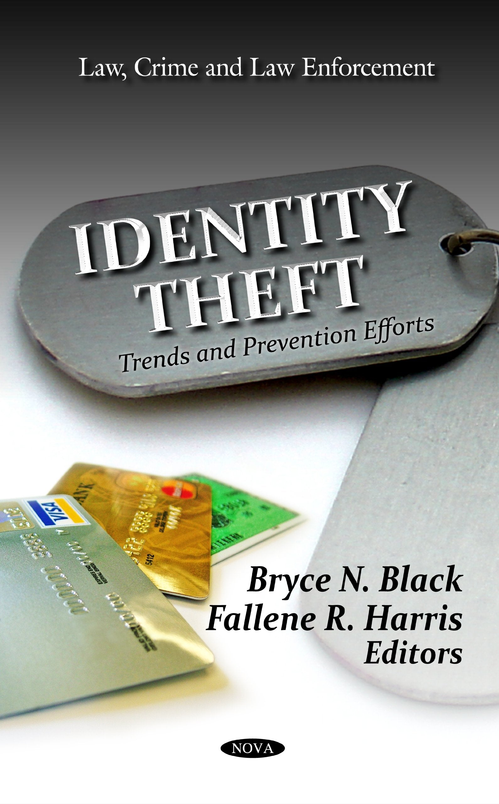Identity Theft: Trends & Prevention Efforts (Law, Crime and Law Enforcement) Law