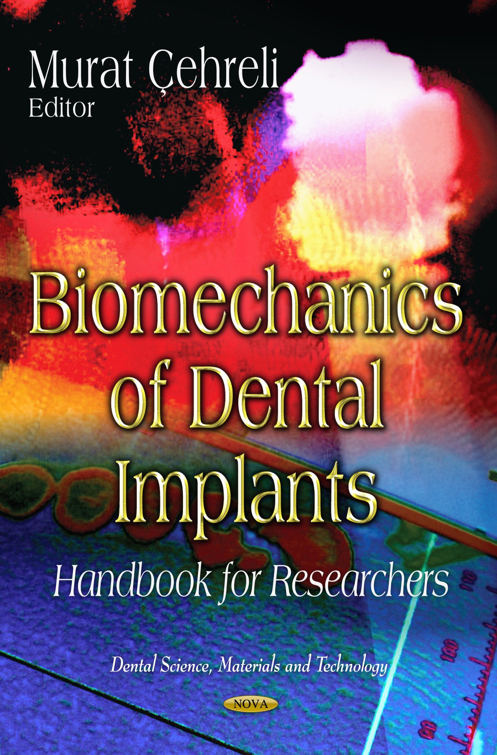 Biomechanics of Dental Implants: Handbook for Researchers (Dental Science, Materials and Technology) Medicine
