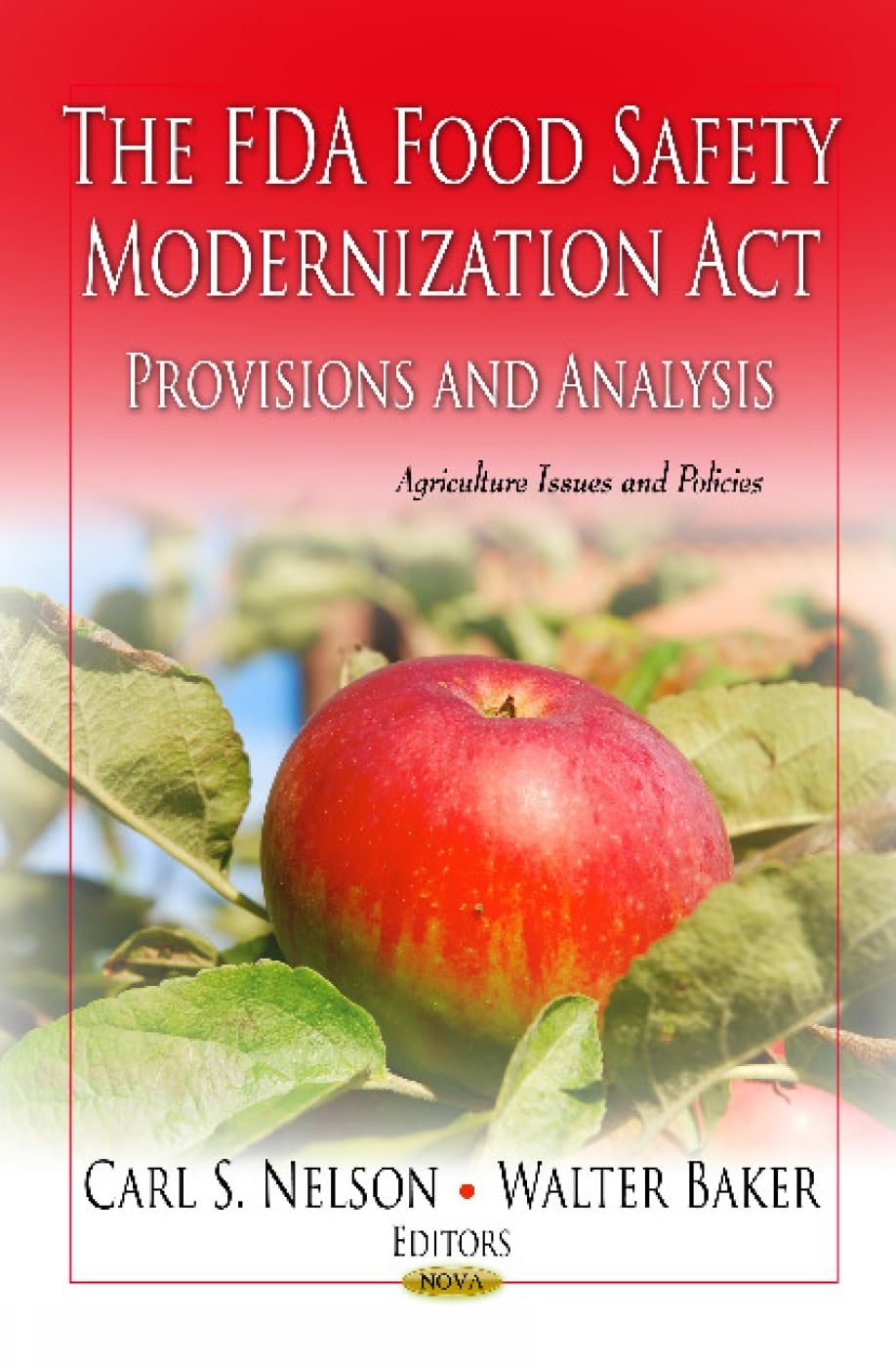 The FDA Food Safety Modernization Act: Provisions and Analysis (Agriculture Issues and Policies) Law