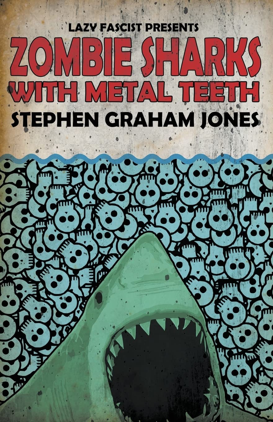 Zombie Sharks with Metal Teeth Essays & Short Stories