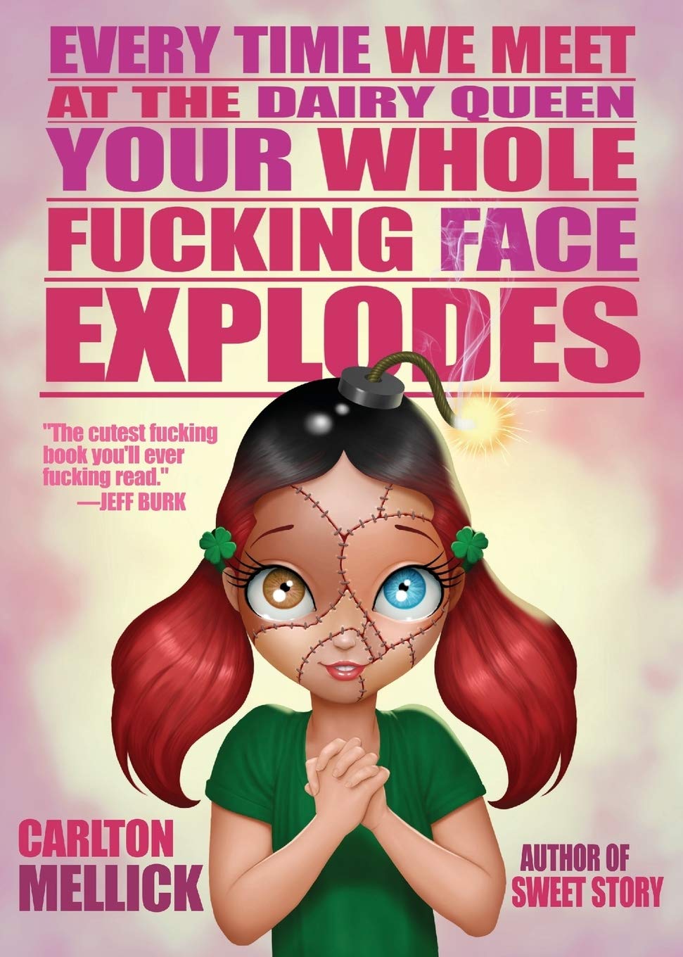 Every Time We Meet at the Dairy Queen, Your Whole Fucking Face Explodes Contemporary literature