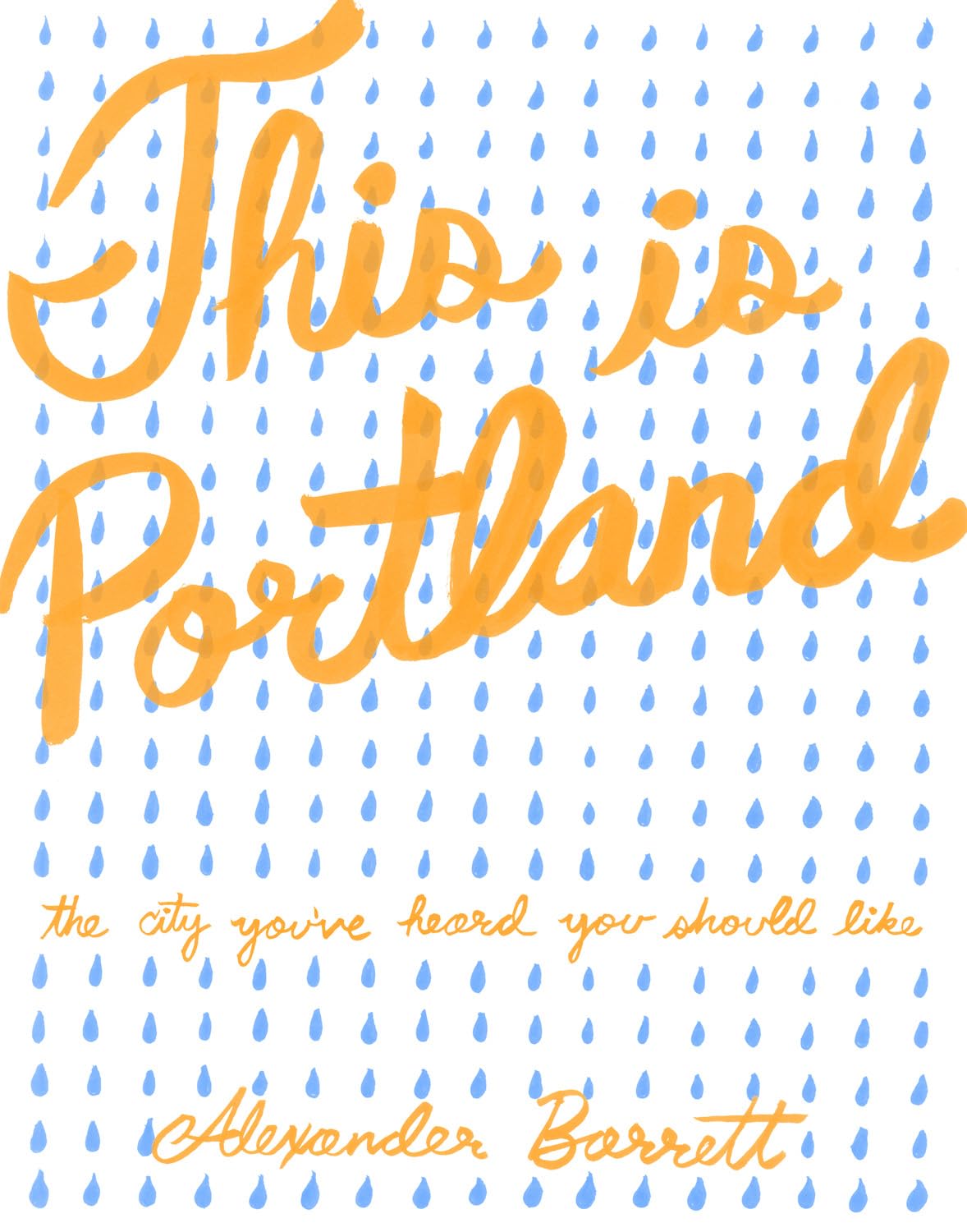 This Is Portland: The City You've Heard You Should Like (Travel) Essays & Short Stories