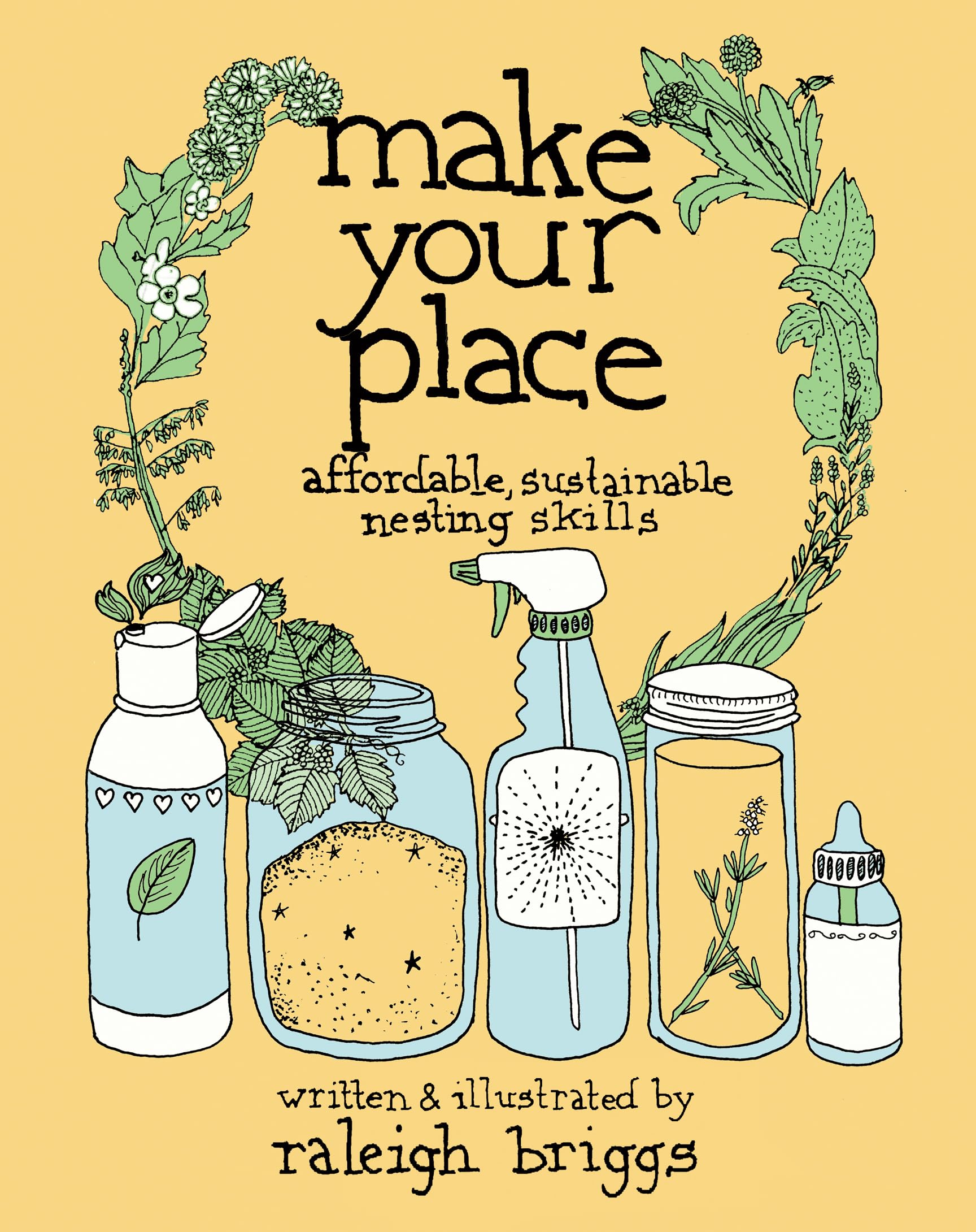 Make Your Place: Affordable, Sustainable Nesting Skills (Good Life) Garden & Plants