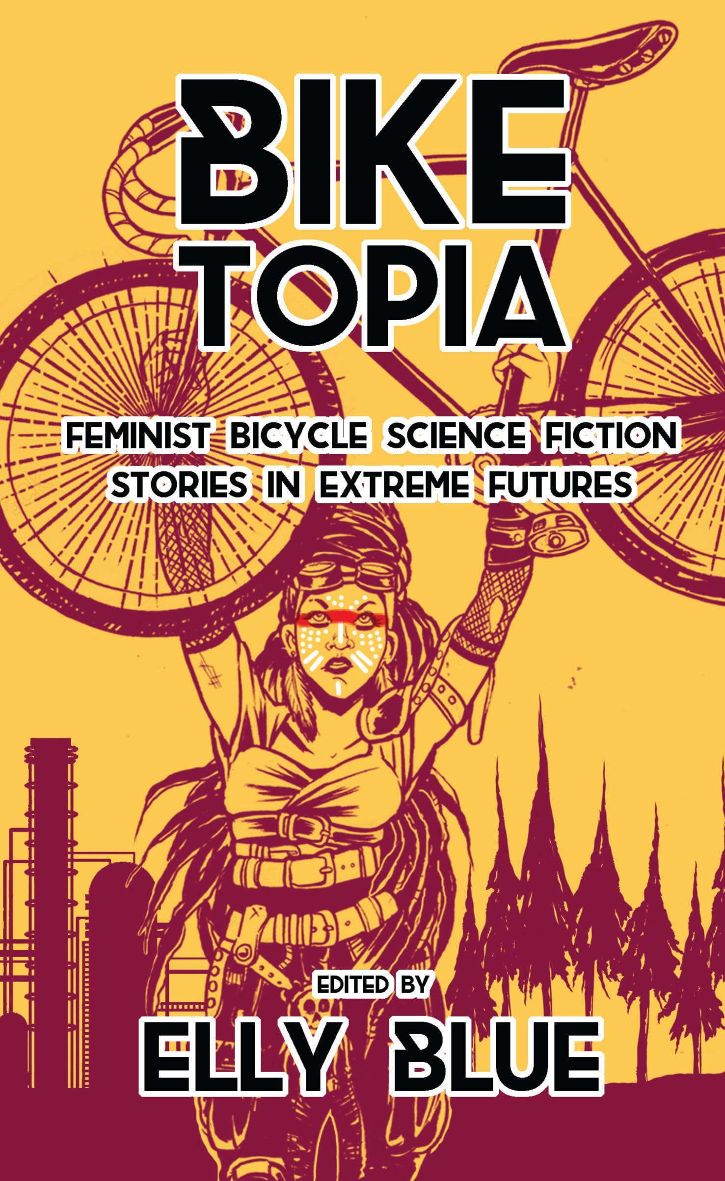 Biketopia: Feminist Bicycle Science Fiction Stories in Extreme Futures book