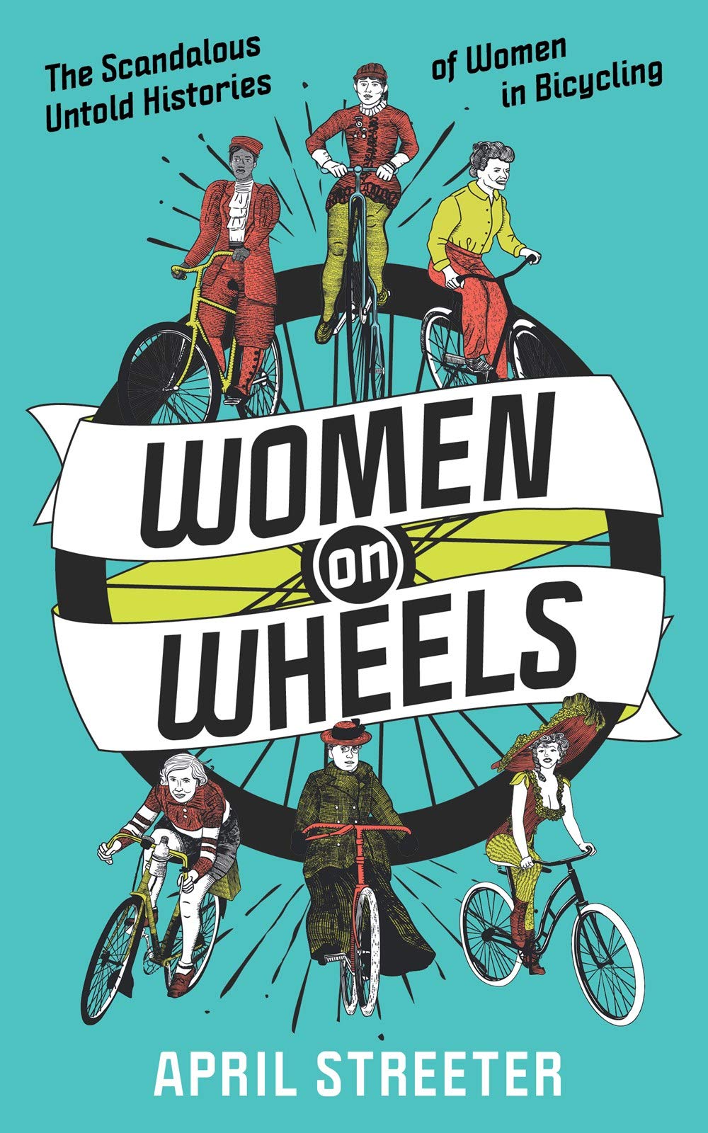 Women on Wheels: The Scandalous Untold History of Women in Bicycling: The Scandalous Untold Histories of Women in Bicycling (Bicycle Revolution) Social Sciences