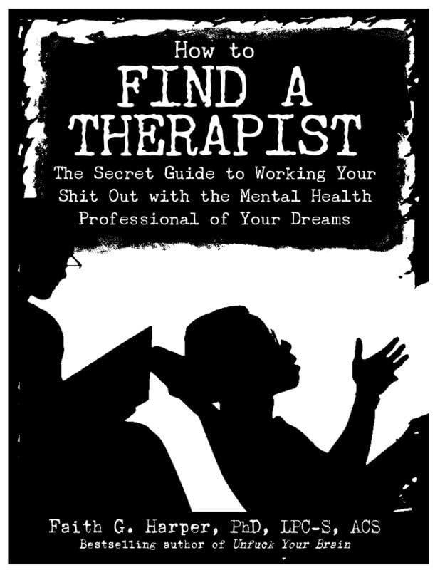 How to Find a Therapist: The Secret Guide to Working Your Shit Out With the Mental Health Professional of Your Dreams (5-minute Therapy) Lifestyle
