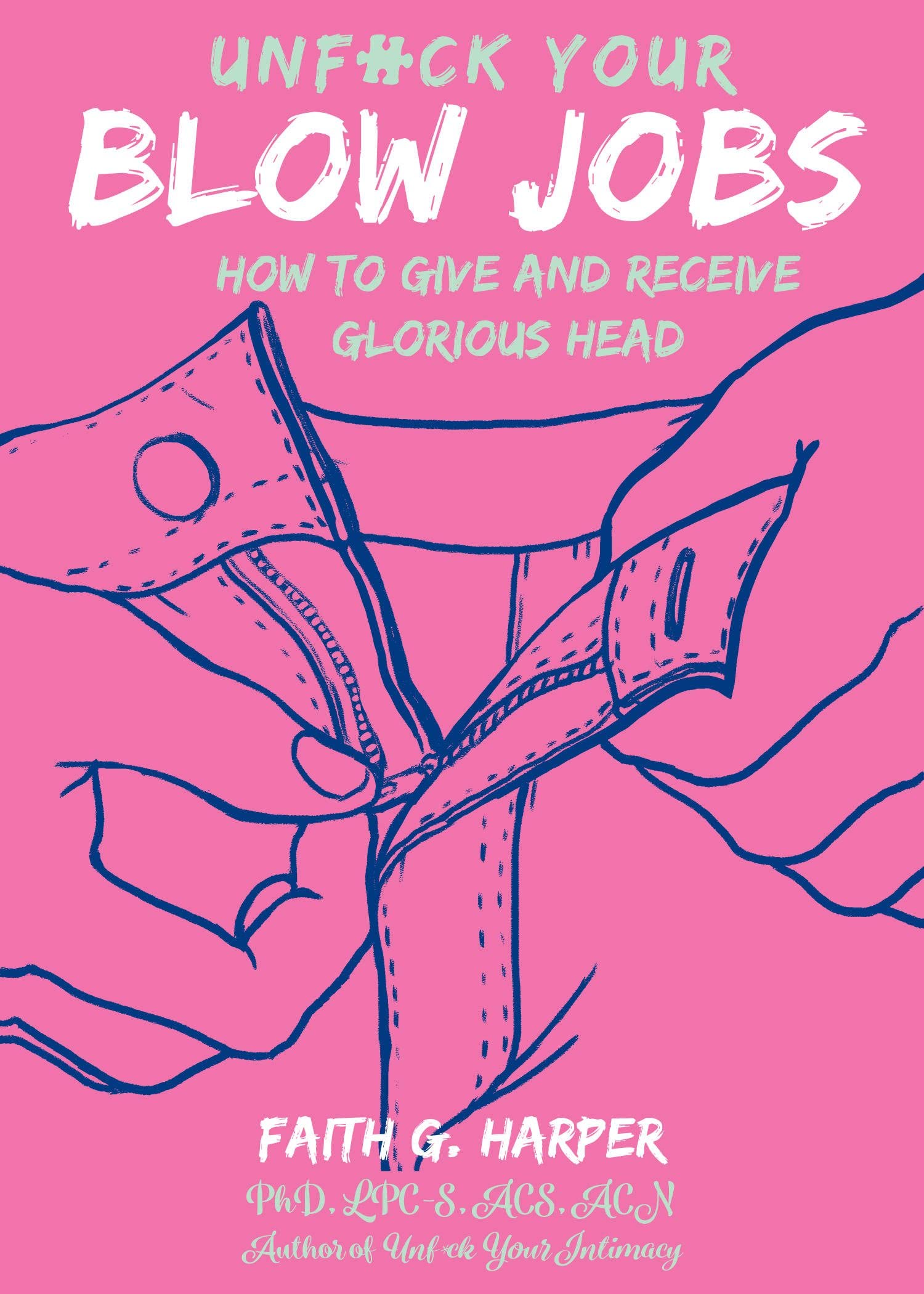 Unfuck Your Blow Jobs: How to Give and Receive Glorious Head (5 Minute Therapy) Social Sciences