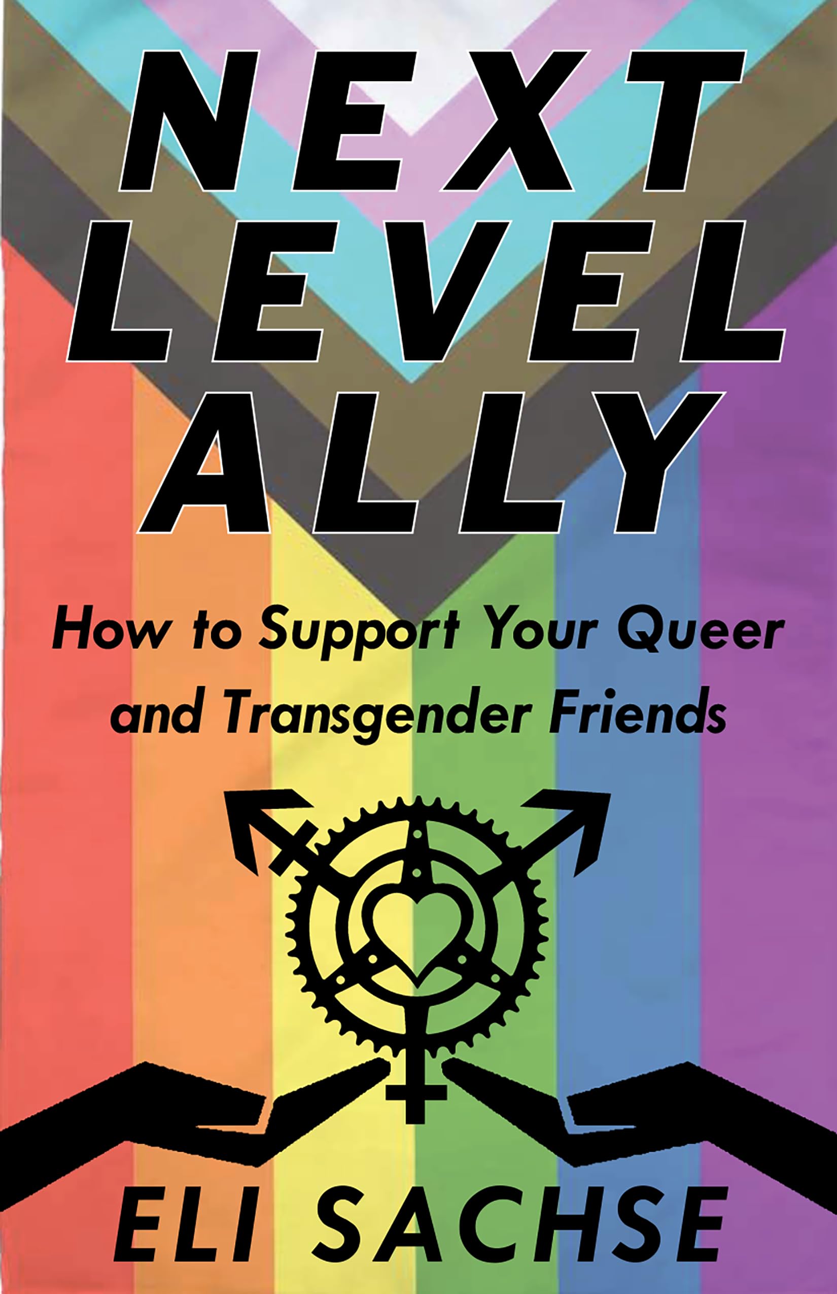 Next-Level Ally: How to Support Your Queer and Transgender Friends Social Sciences