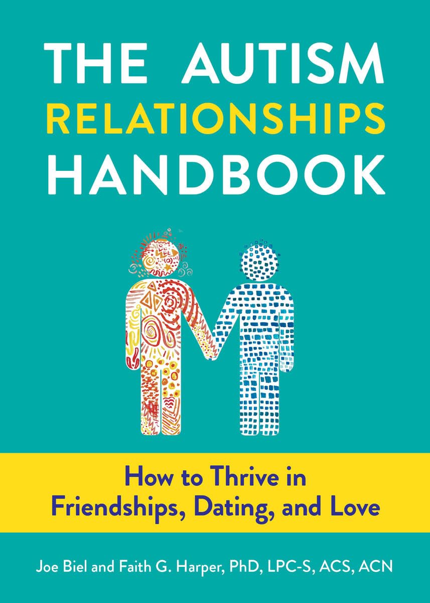 The Autism Relationships Handbook: How to Thrive in Friendships, Dating, and Love (5-Minute Therapy) Social Sciences