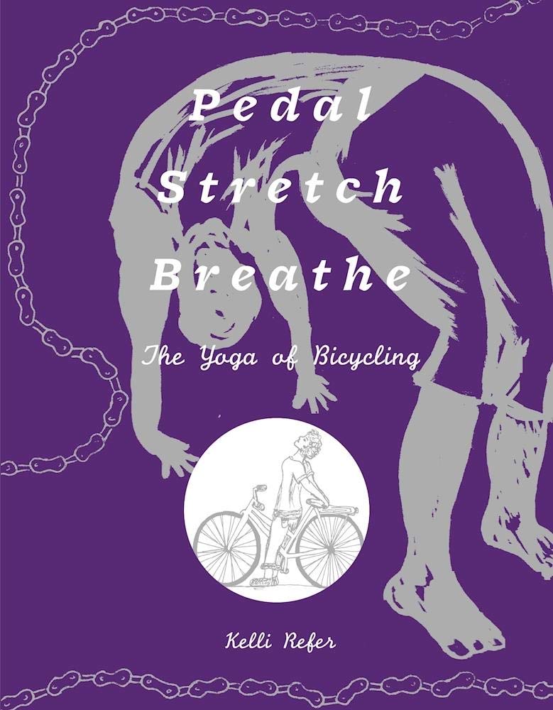 Pedal, Stretch, Breathe: The Yoga of Bicycling book