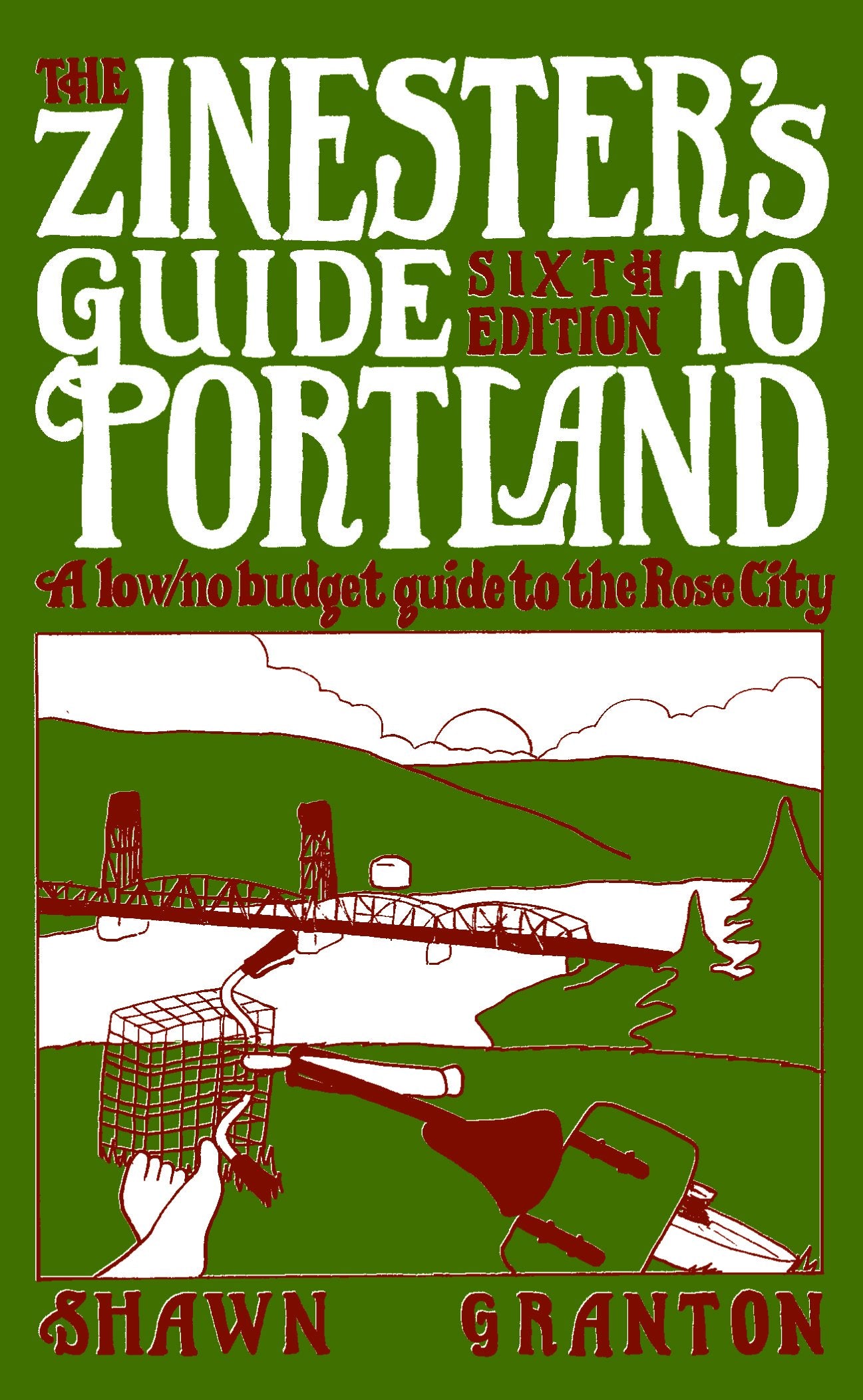 Zinester's Guide To Portland (6 Ed.): A Low/No Budget Guide to the Rose City (Travel) Leisure, Home & Garden
