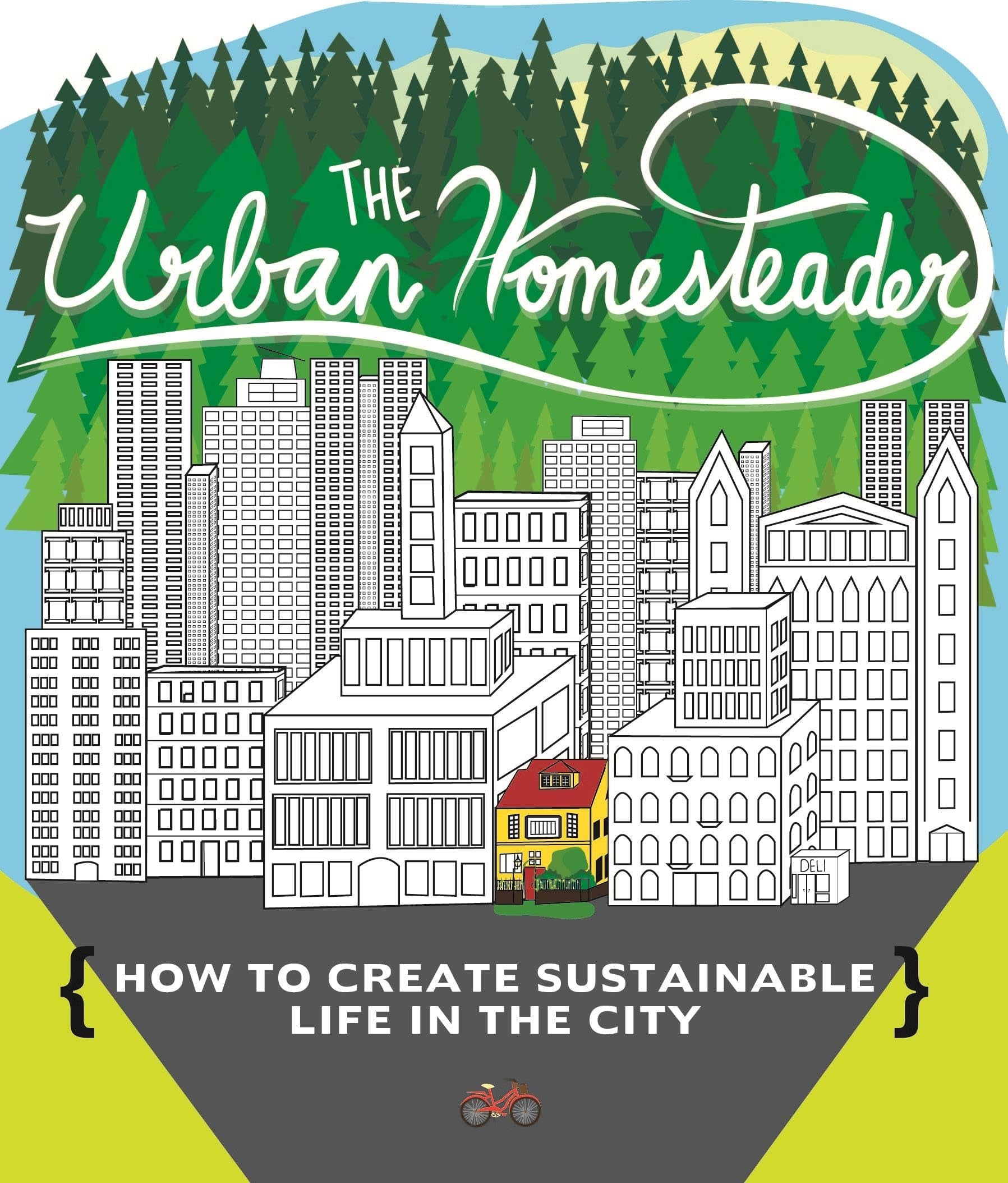 The Urban Homesteader: How to Create Sustainable Life in the City (Bicycle Revolution) Garden & Plants