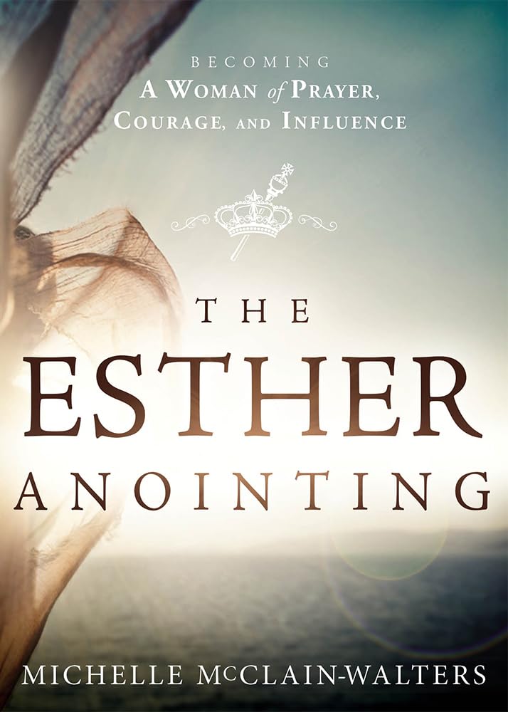 Esther Anointing: Becoming a Woman of Prayer, Courage, and Influence Religion & Esotericism