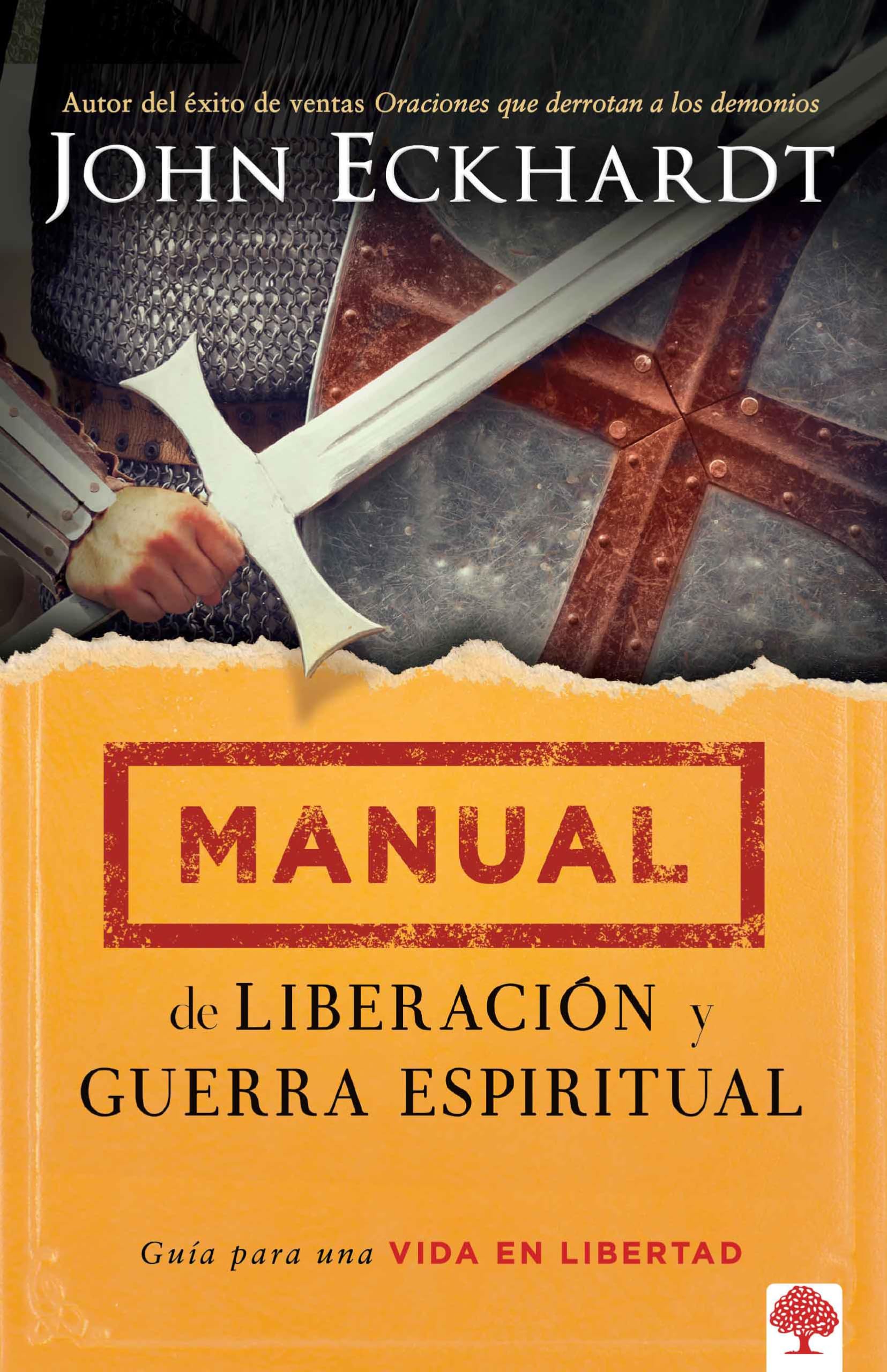 Manual de liberación y guerra espiritual / Deliverance and Spiritual Warfare Man ual: Guía para una vida en libertad/ Guide to a life of freedom Religion & Esotericism