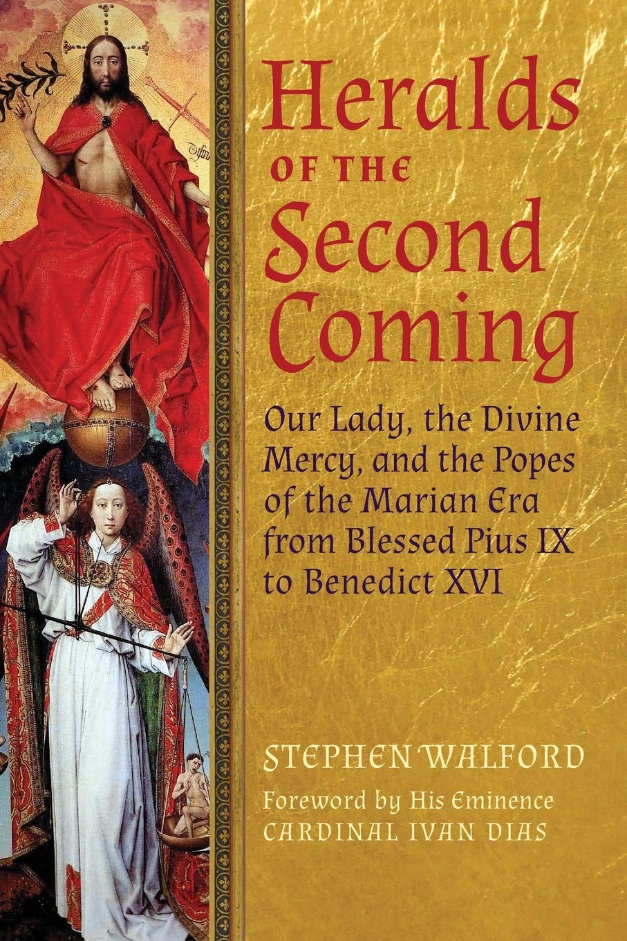 Heralds of the Second Coming: Our Lady, the Divine Mercy, and the Popes of the Marian Era from Blessed Pius IX to Benedict XVI Religion & Esotericism