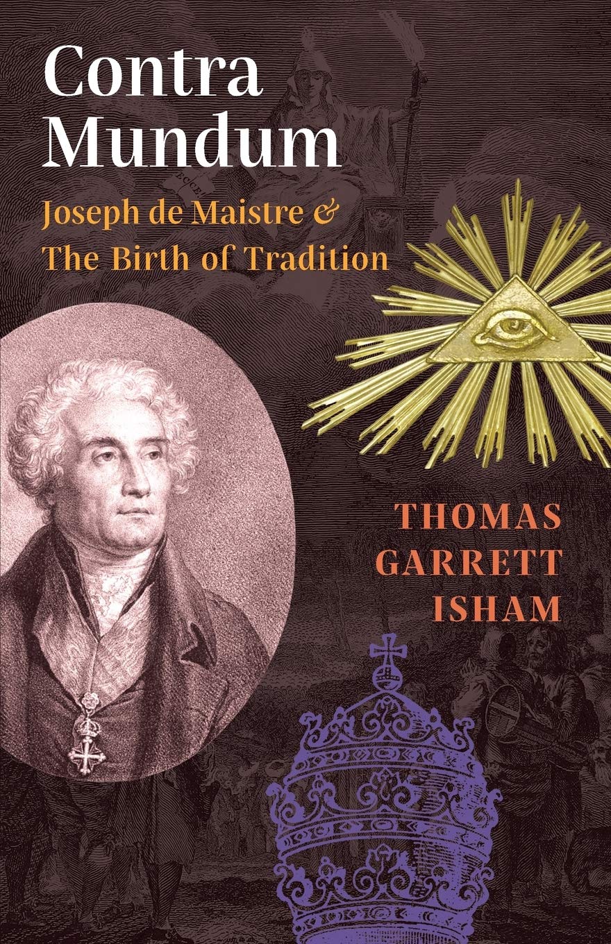 Contra Mundum: Joseph de Maistre & The Birth of Tradition book