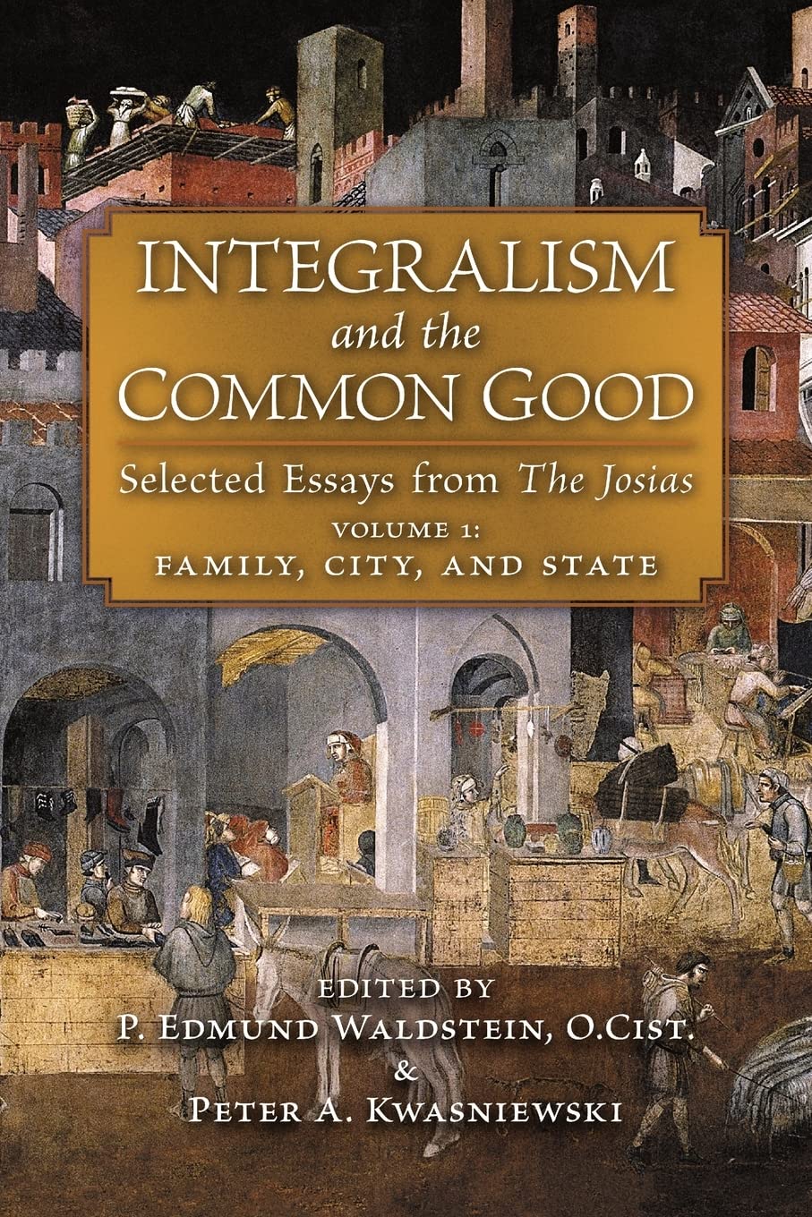 Integralism and the Common Good: Selected Essays from The Josias (Volume 1: Family, City, and State) Parents & Children