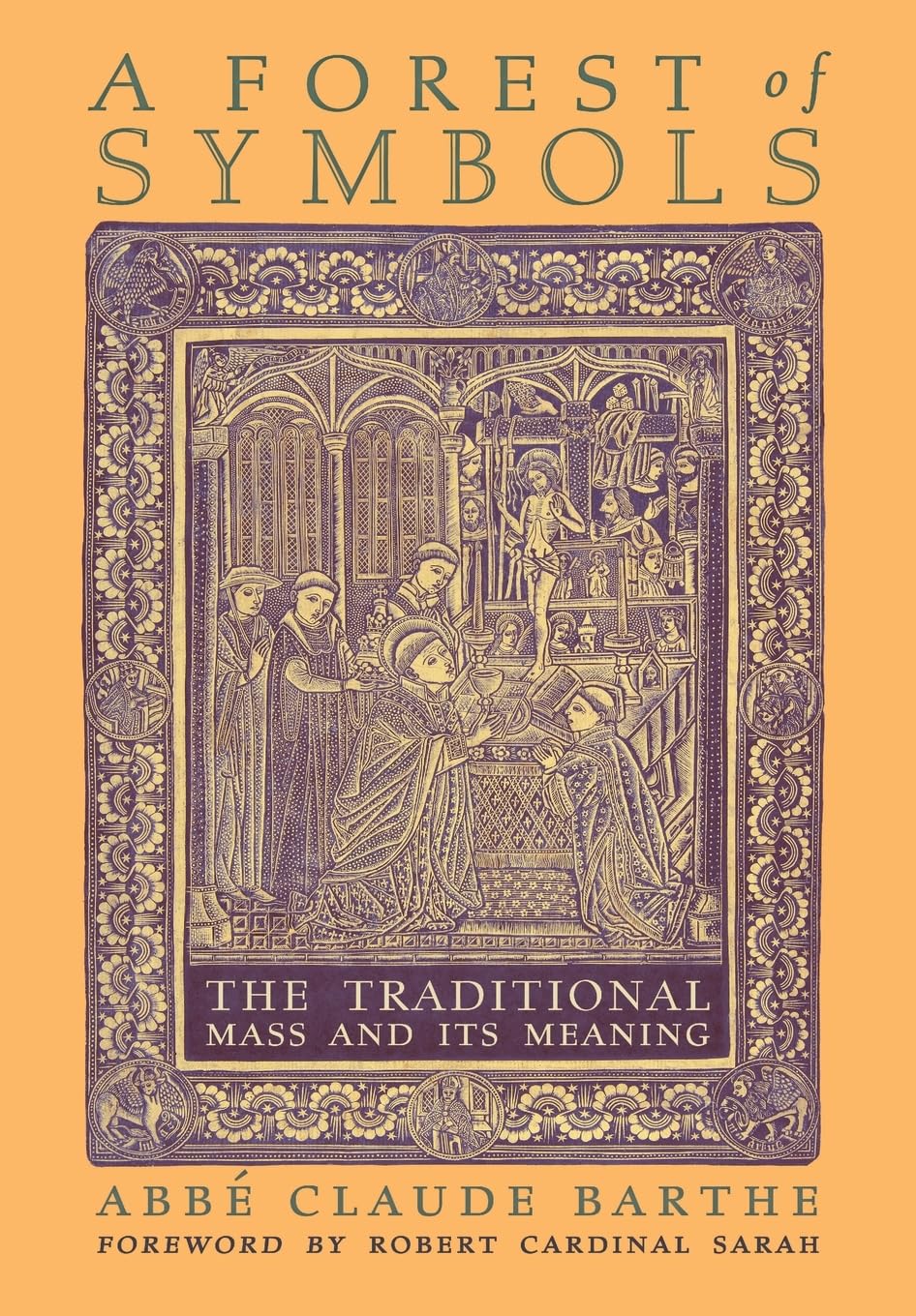 A Forest of Symbols: The Traditional Mass and Its Meaning Religion & Esotericism