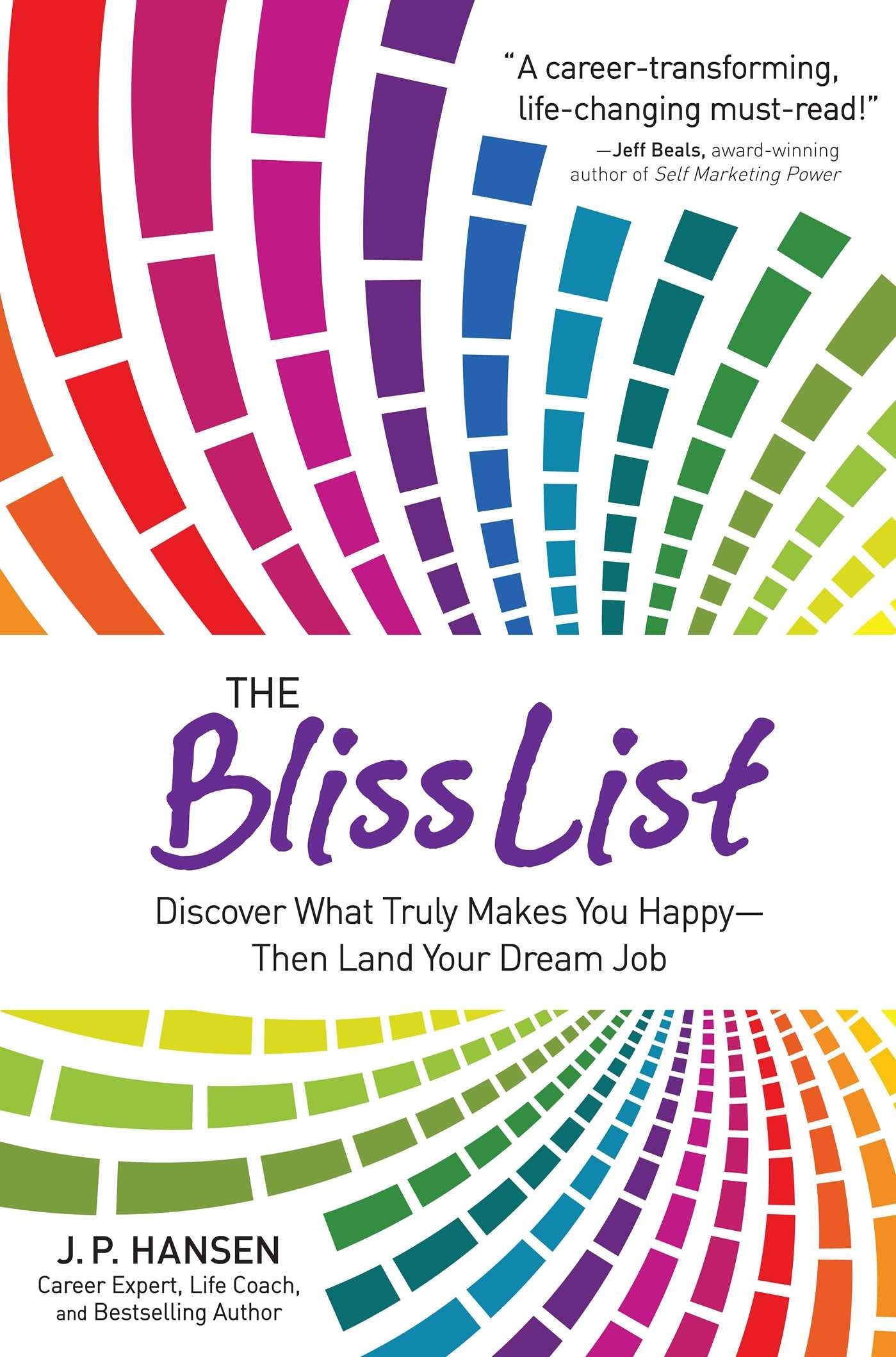 The Bliss List: Discover What Truly Makes You Happy--Then Land Your Dream Job Business, Finance & Career