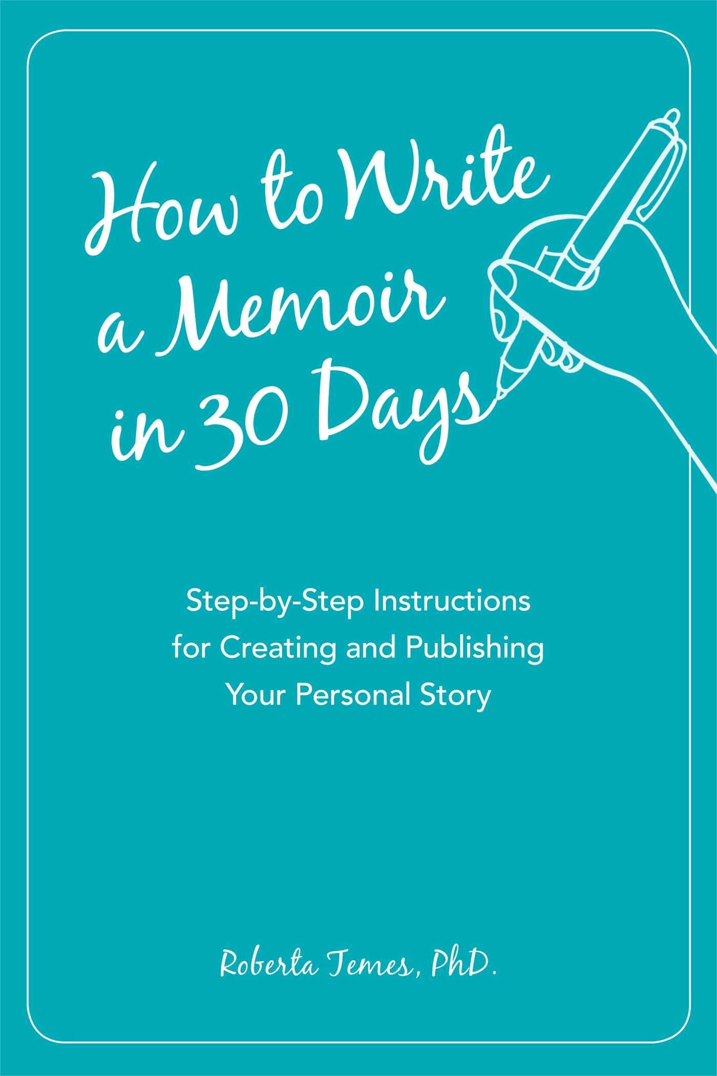 How to Write a Memoir in 30 Days: Step-by-Step Instructions for Creating and Publishing Your Personal Story Contemporary literature