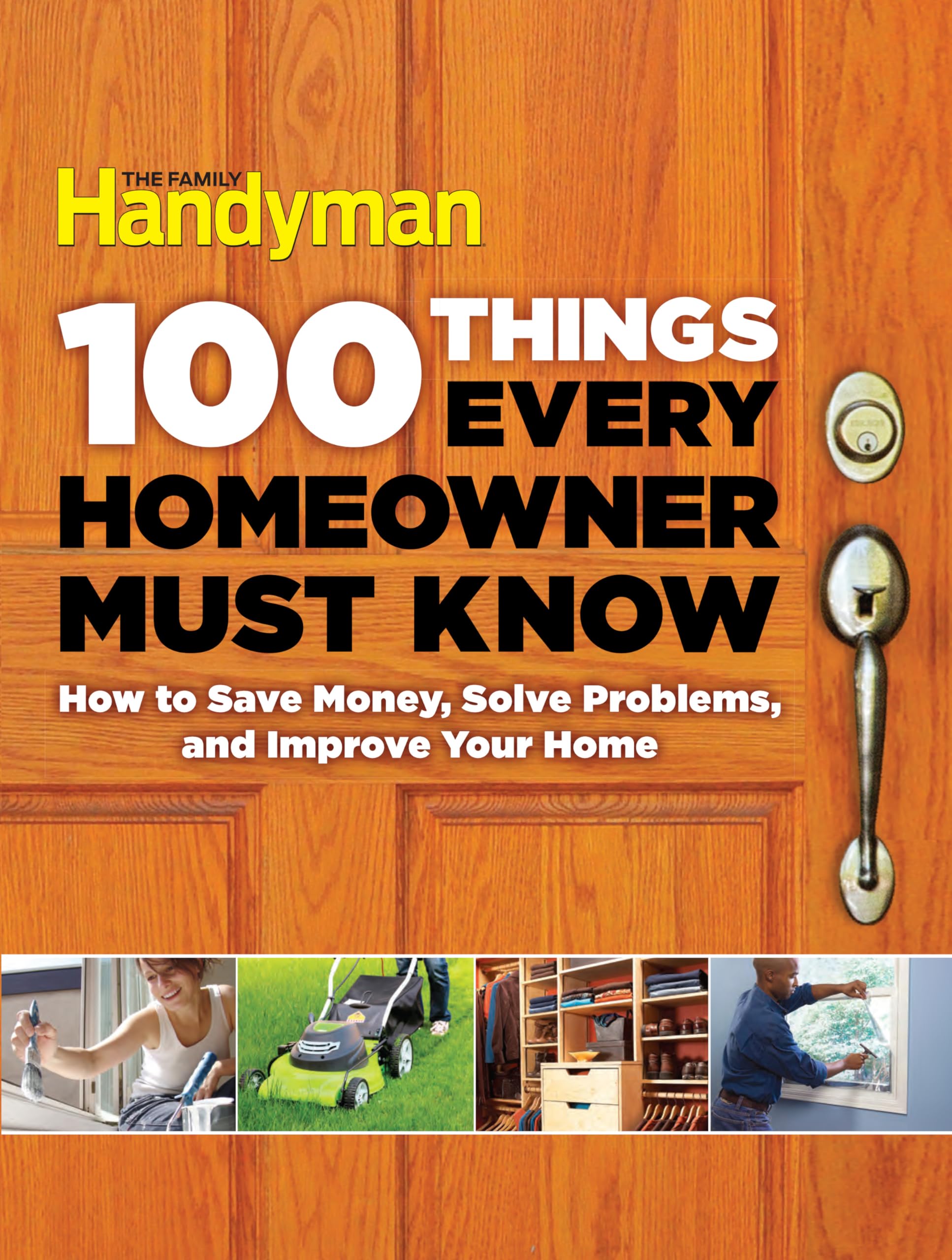 100 Things Every Homeowner Must Know: How to Save Money, Solve Problems and Improve Your Home (Family Handyman 100) Hobbies & Crafts