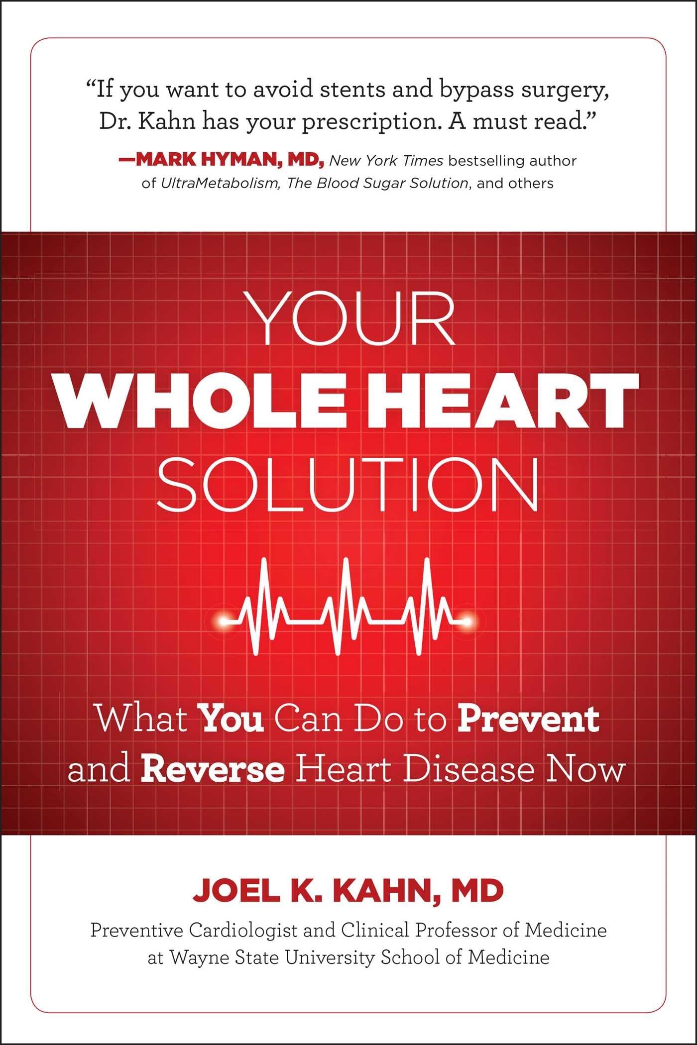 Your Whole Heart Solution: What You Can Do to Prevent and Reverse Heart Disease Now book