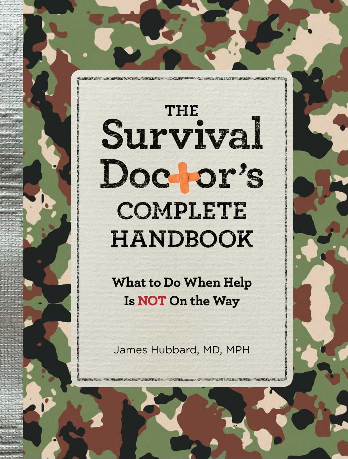 The Survival Doctor's Complete Handbook: What to Do When Help Is Not on the Way Reference Books