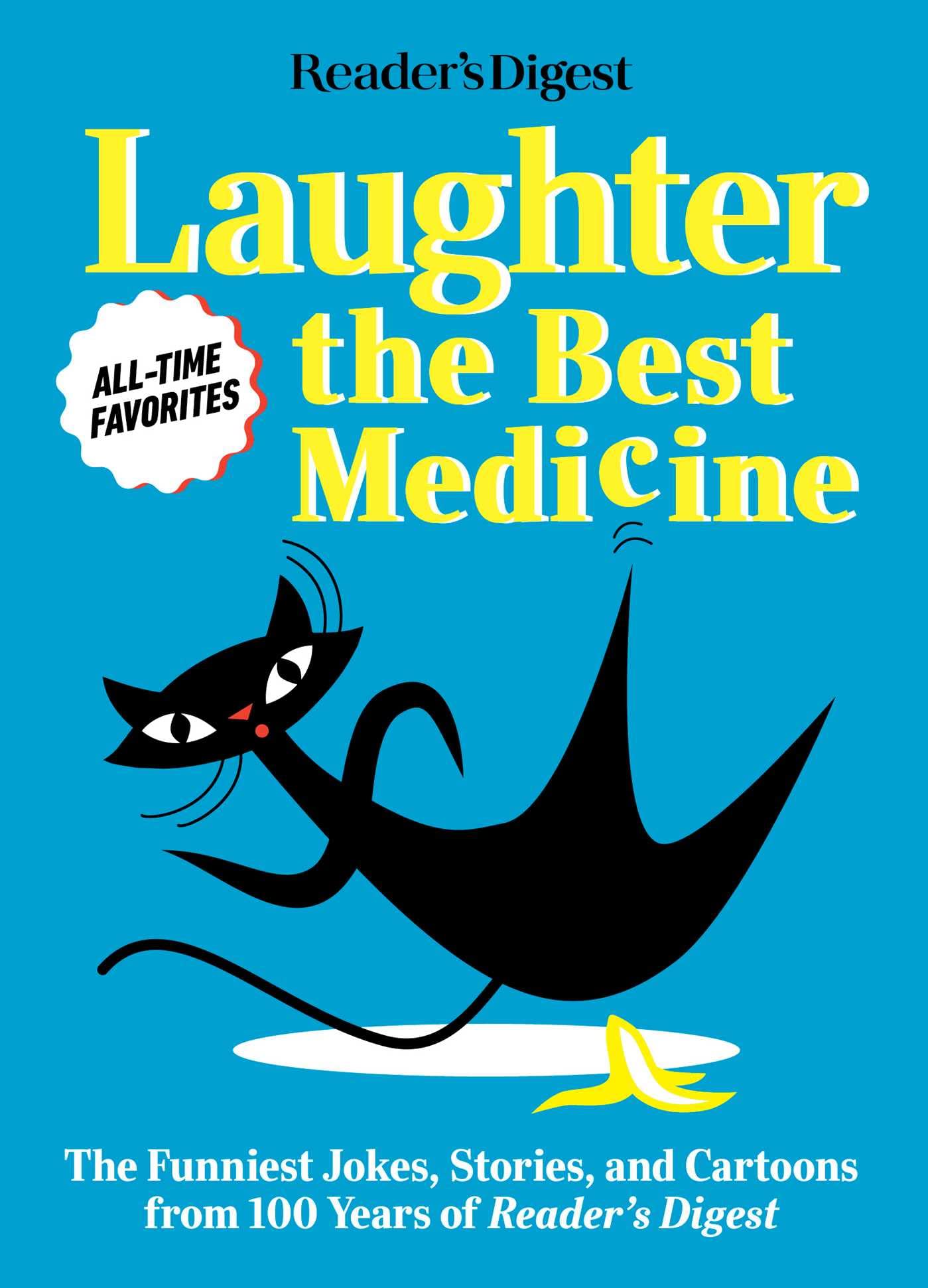Laughter Is the Best Medicine: All-time Favorites: the Funniest Jokes, Stories, and Cartoons from 100 Years of Reader's Digest (Laughter Medicine) Essays & Short Stories