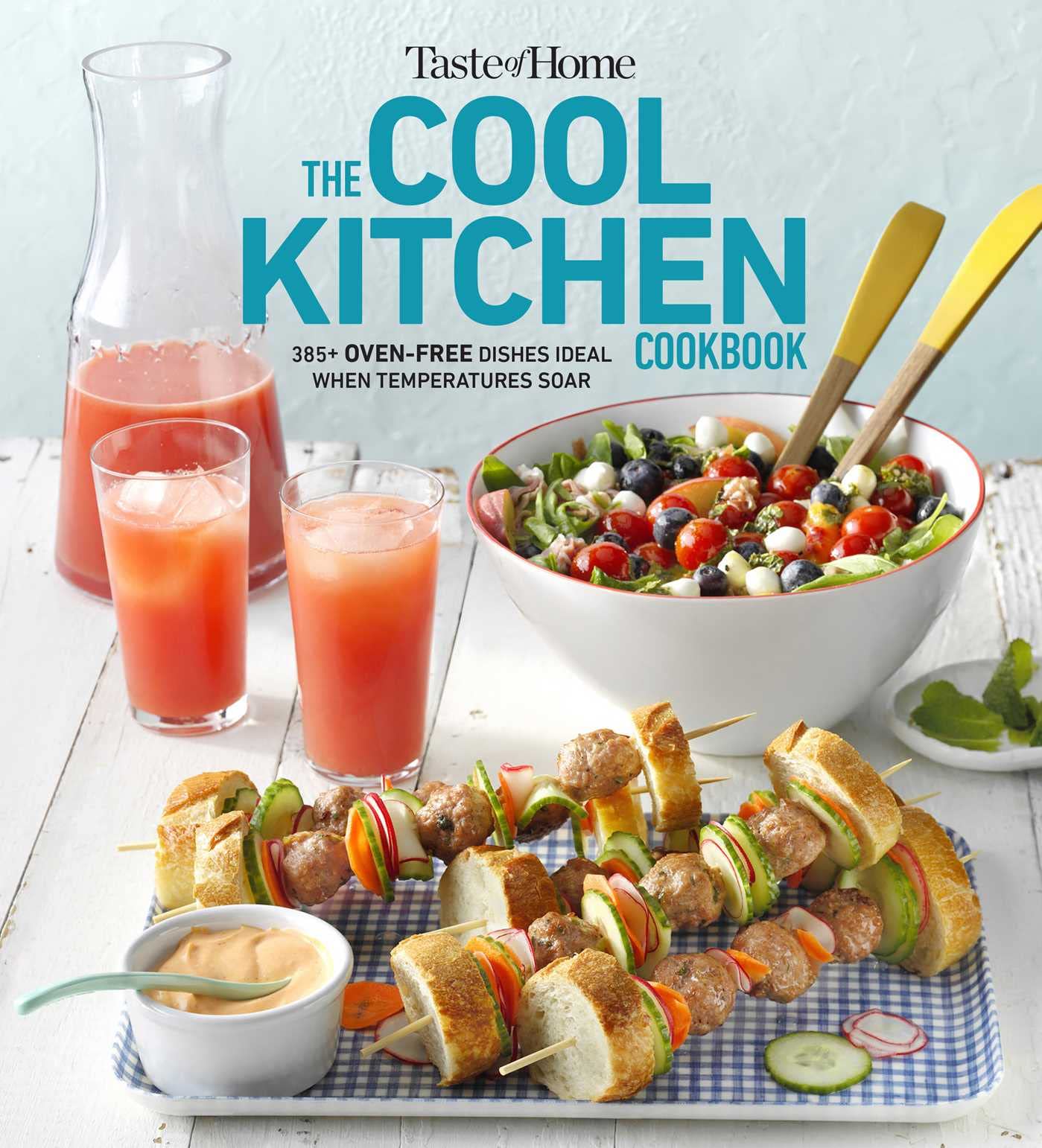 The Cool Kitchen Cookbook: When Temperatures Soar, Serve 392 Crowd-pleasing Favorites Without Turning on Your Oven! (Taste of Home Summer) Cooking & Enjoying