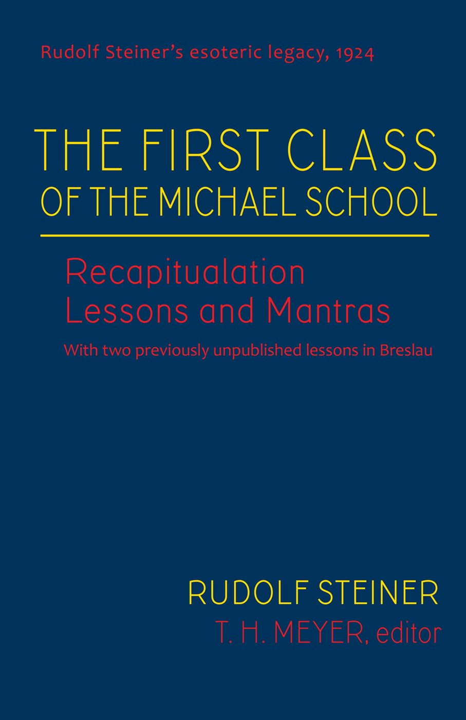 The First Class of the Michael School: Recapitulation Lessons and Mantras (Cw 270): Recapitulation Lessons and Mantras (Cw 270) Volume 2 (Rudolf Steiner's Esoteric Legacy of 1924, Band 2) Lifestyle