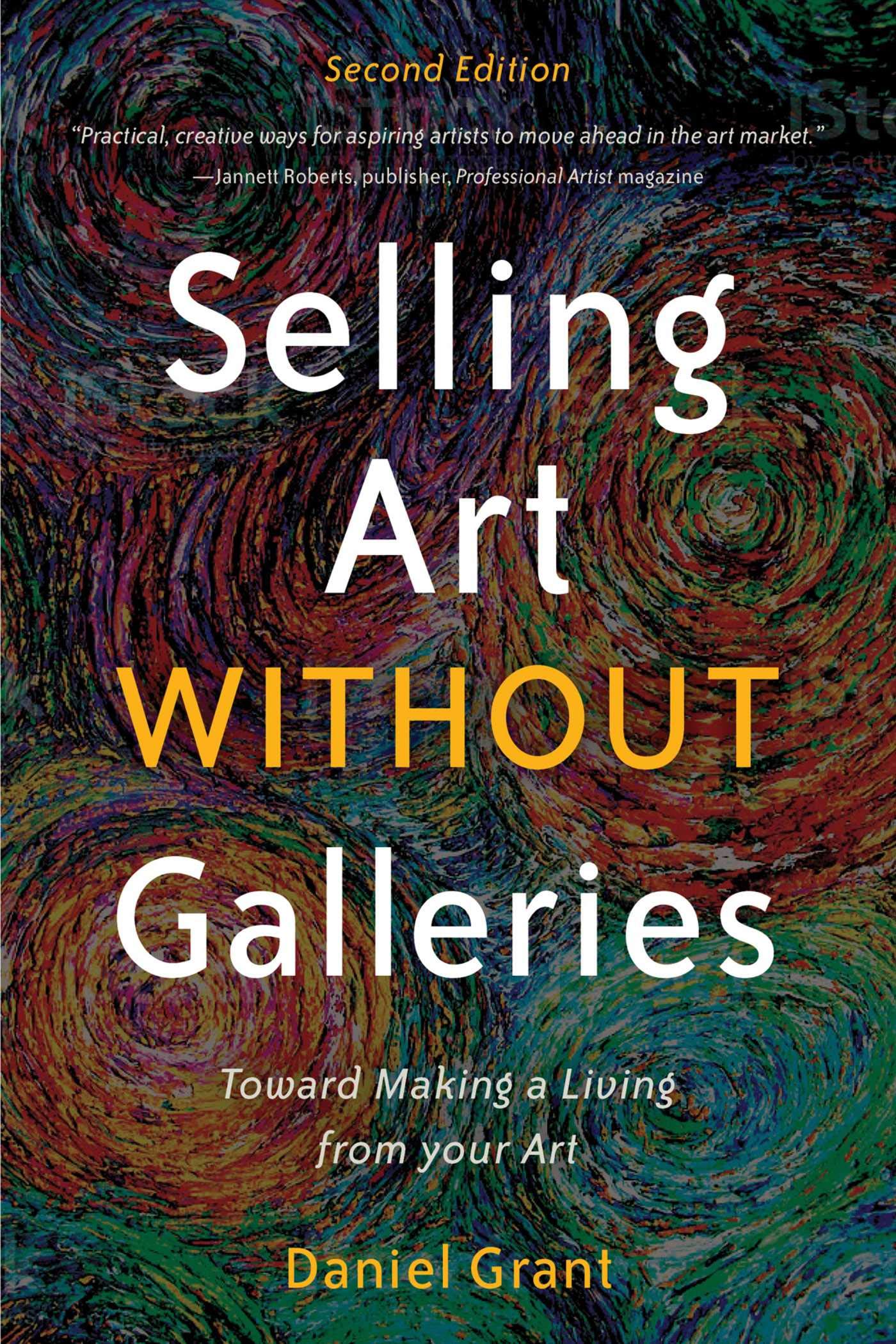 Selling Art without Galleries: Toward Making a Living from Your Art book