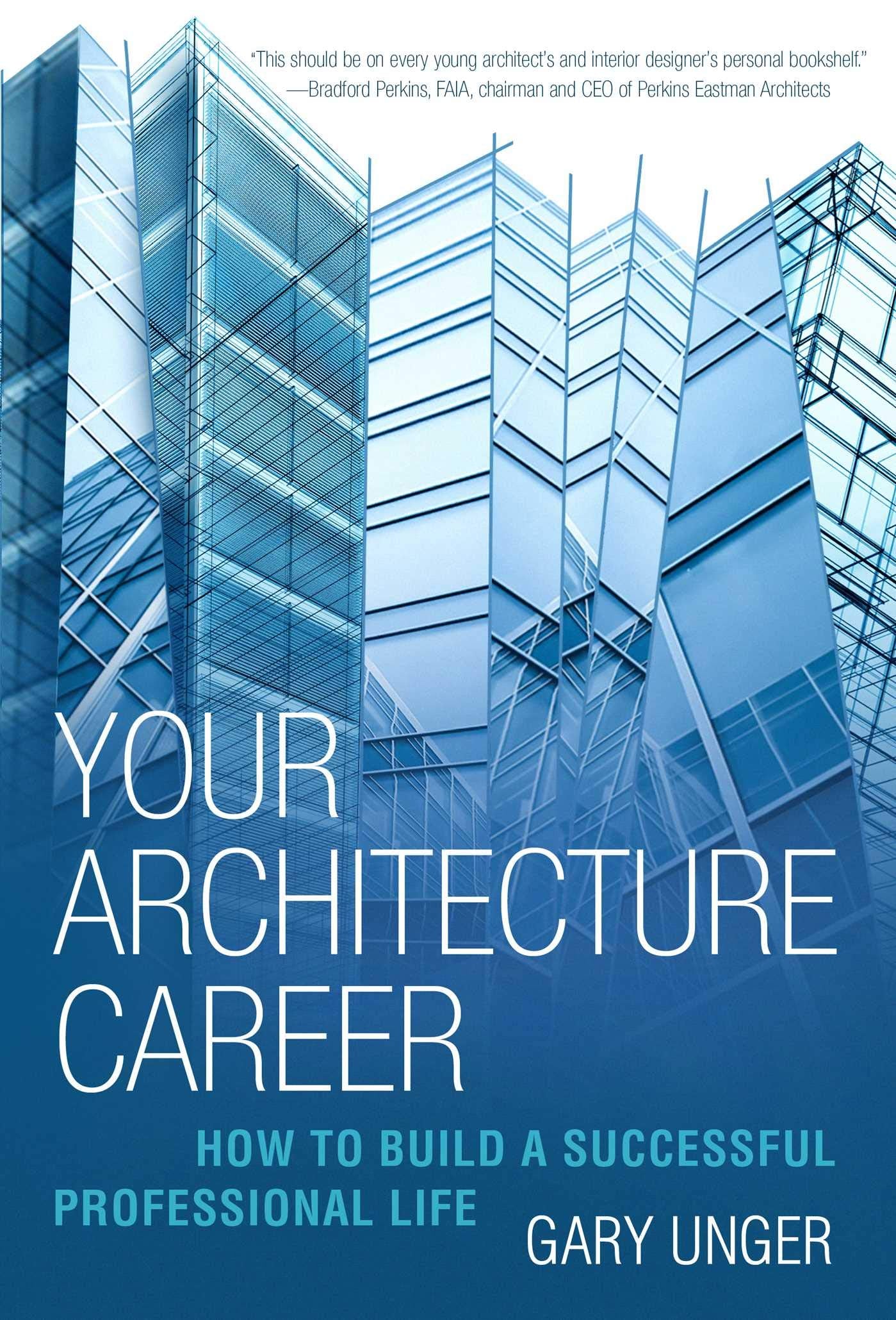Your Architecture Career: How to Build a Successful Professional Life Business, Finance & Career