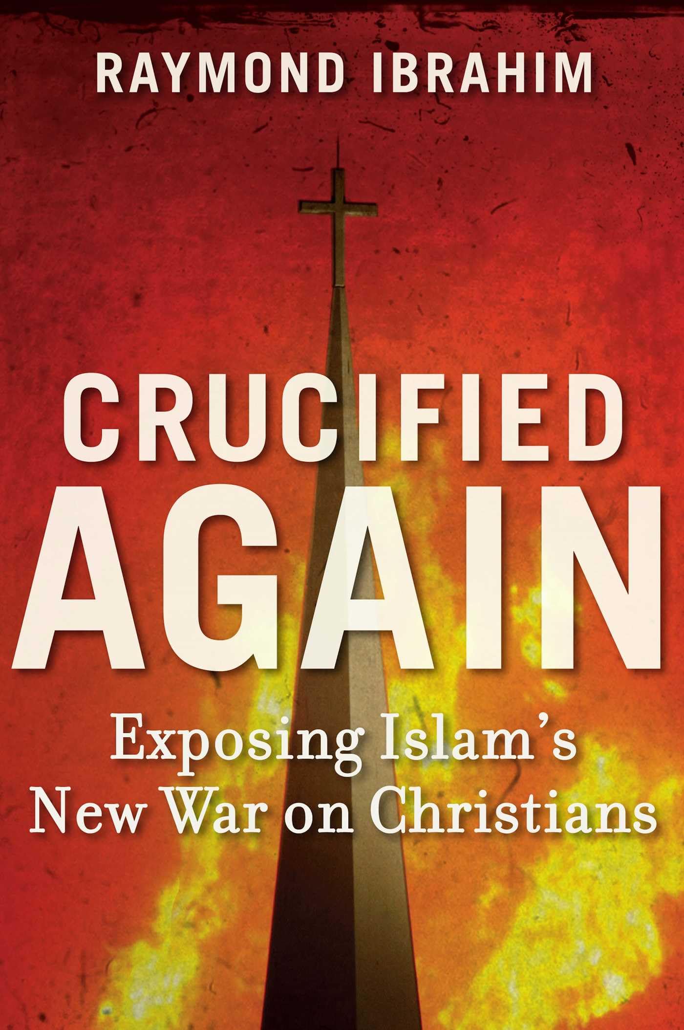 Crucified Again: Exposing Islam's New War on Christians Religion & Esotericism